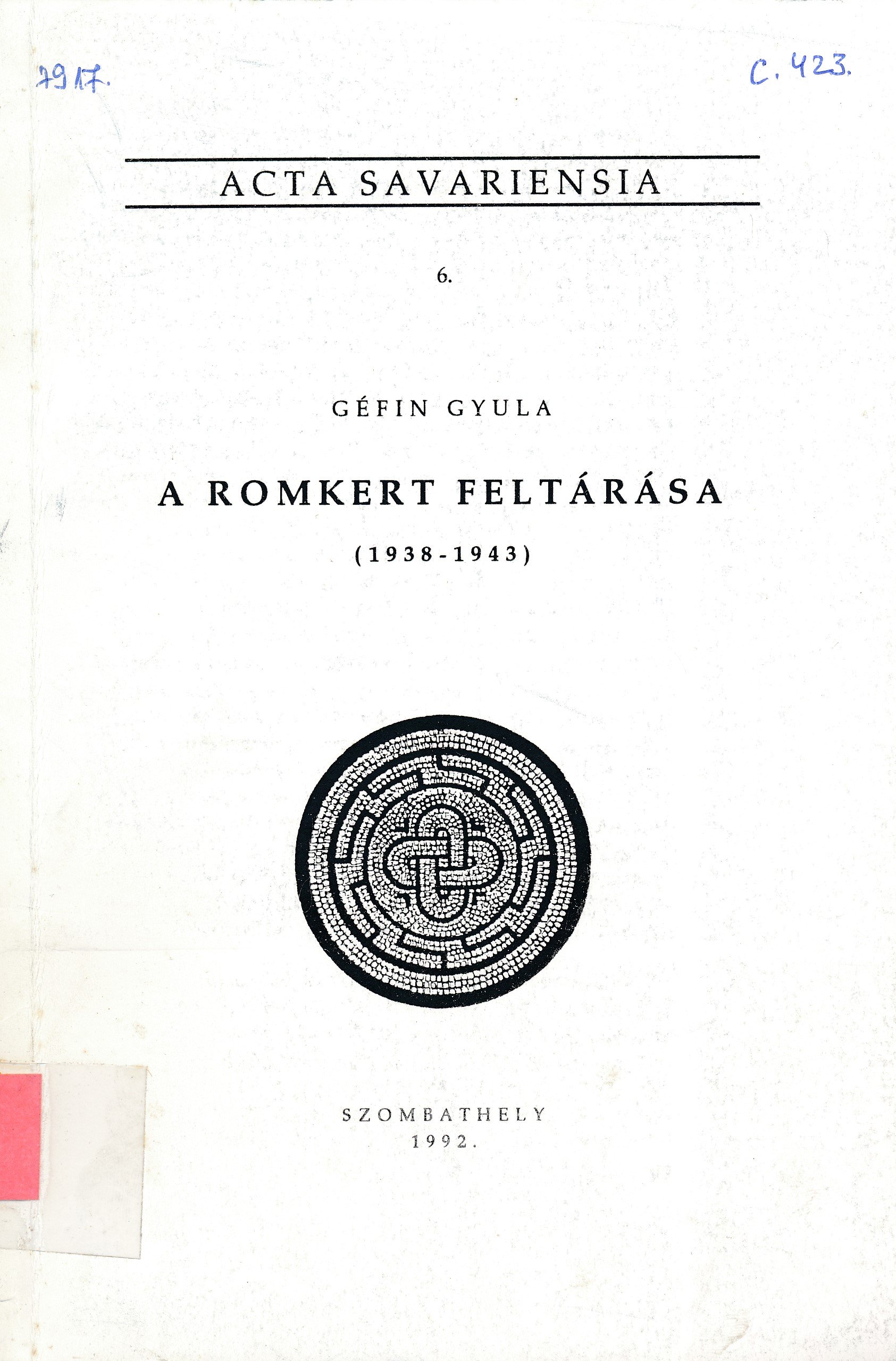 A romkert feltárása / 1938 - 1943 / (Erkel Ferenc Múzeum és Könyvtár, Gyula CC BY-NC-SA)