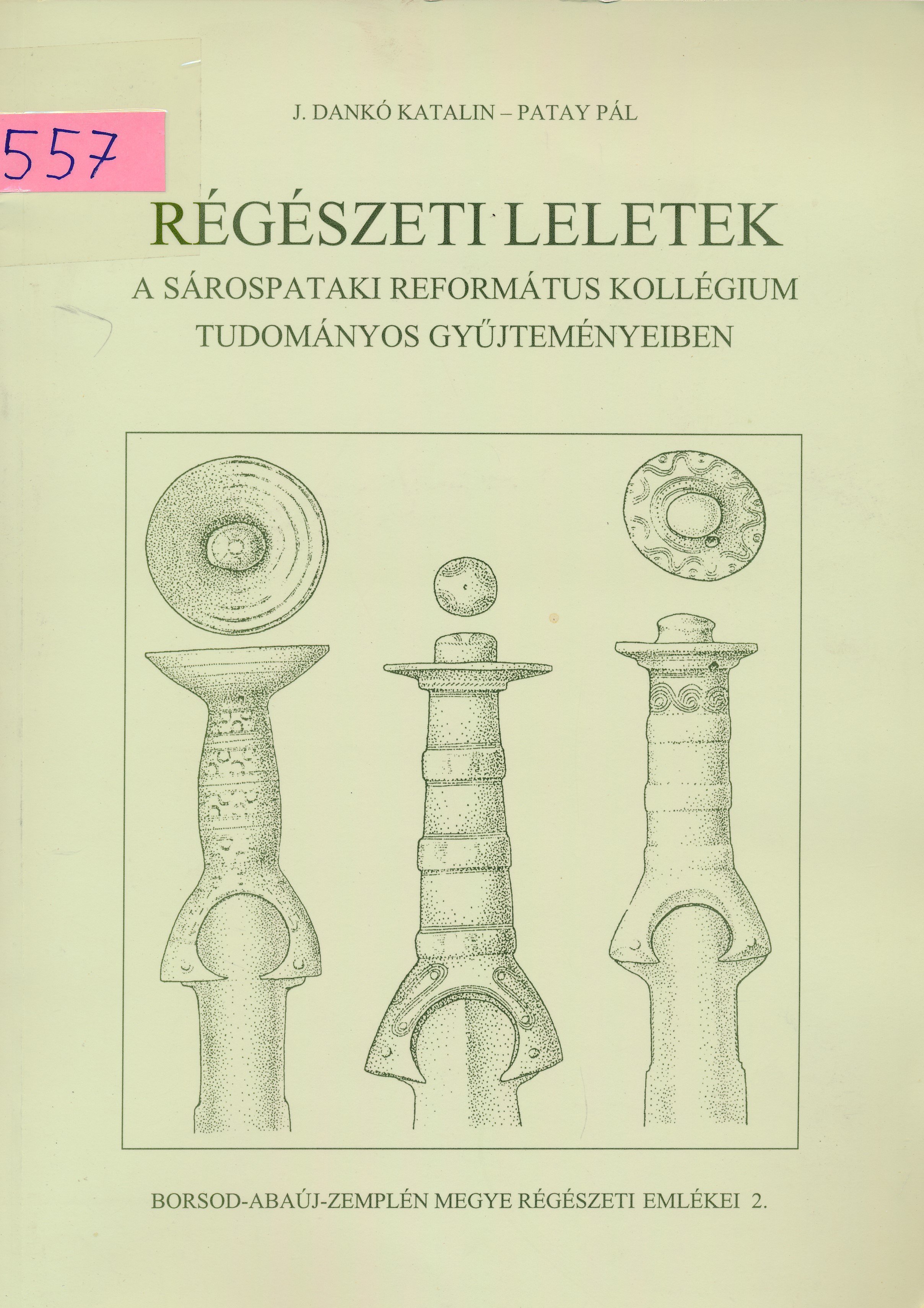 Régészeti leletek a Sárospataki Református Kollégium tudományos gyűjteményeiben (Erkel Ferenc Múzeum és Könyvtár, Gyula CC BY-NC-SA)