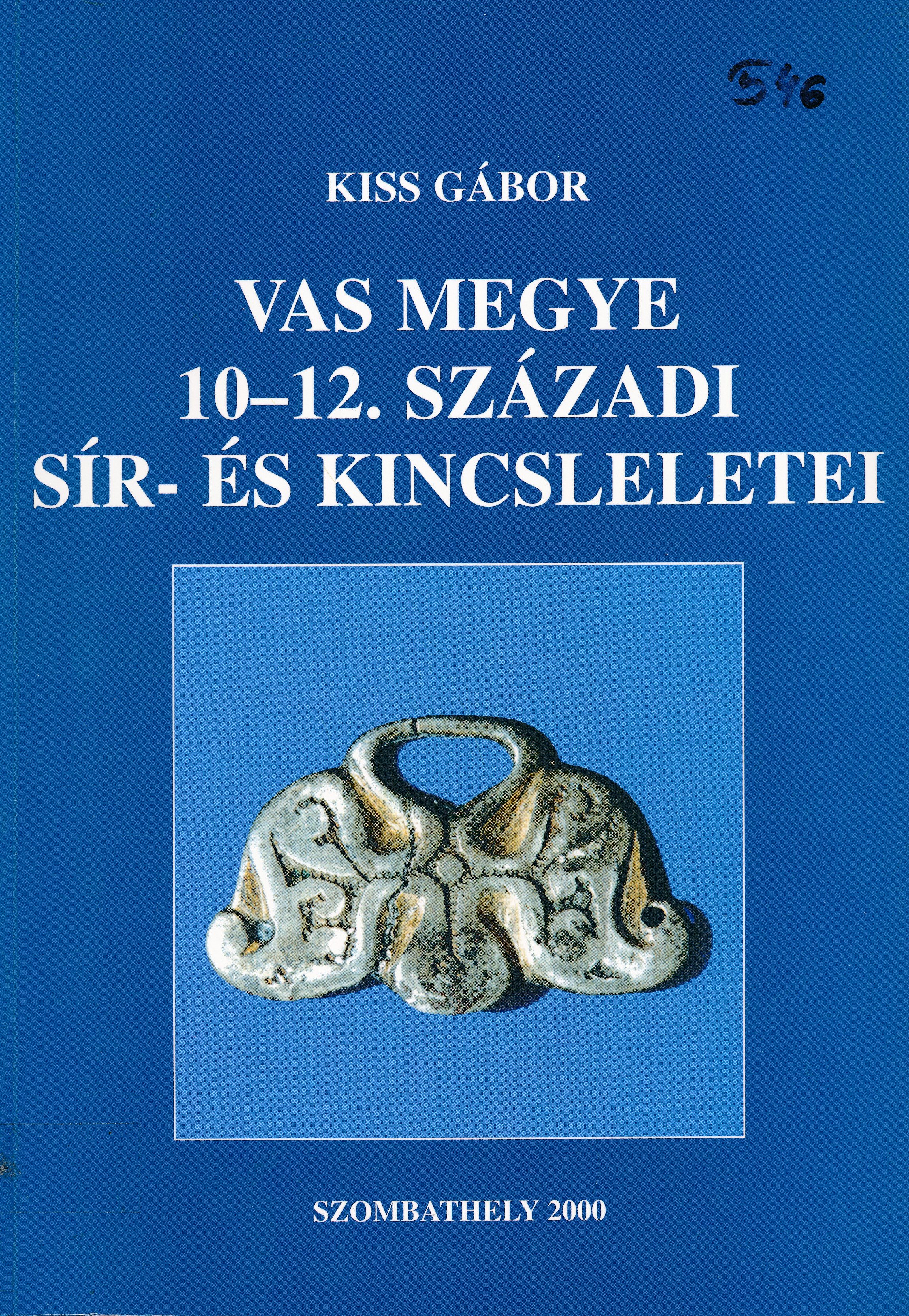 Vas megye 10 - 12. századi sír - és kincsleletei (Erkel Ferenc Múzeum és Könyvtár, Gyula CC BY-NC-SA)
