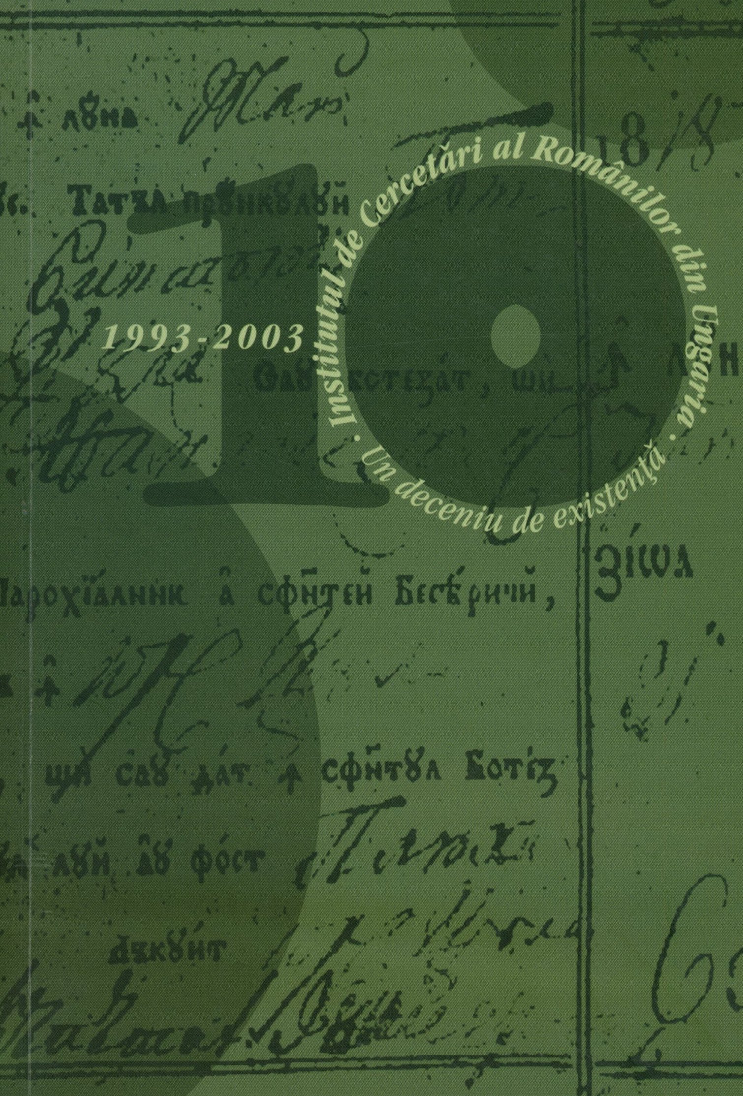 Institutul de cercetări al romănilor din Ungaria - Un deceniu de existență 1993 - 2003 (Erkel Ferenc Múzeum és Könyvtár, Gyula CC BY-NC-SA)