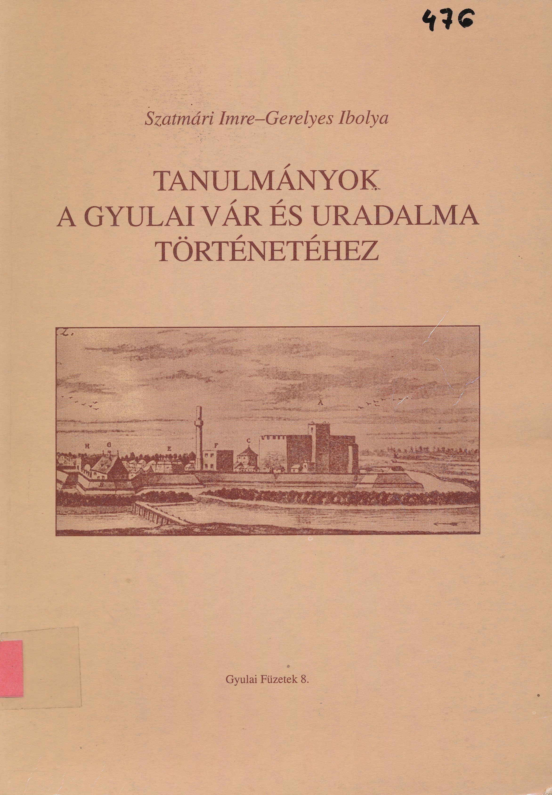 Tanulmányok a gyulai vár és uradalma történetéhez (Erkel Ferenc Múzeum és Könyvtár, Gyula CC BY-NC-SA)