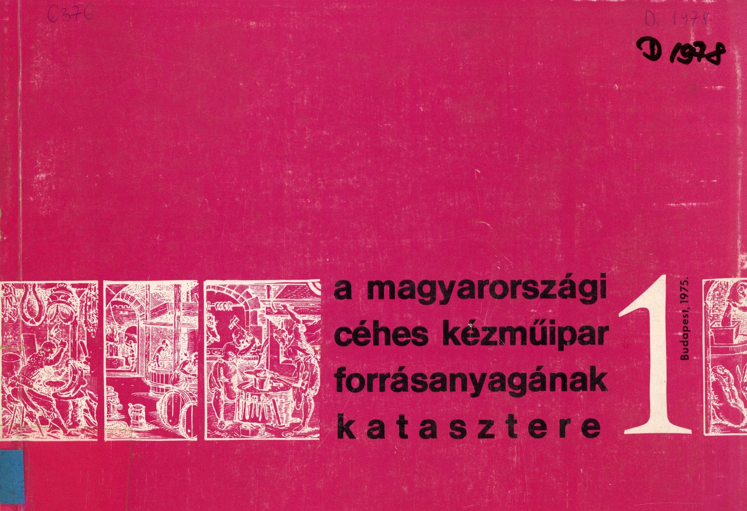 A magyarországi céhes kézműipar forrásanyagának katasztere 1. (Erkel Ferenc Múzeum és Könyvtár, Gyula CC BY-NC-SA)