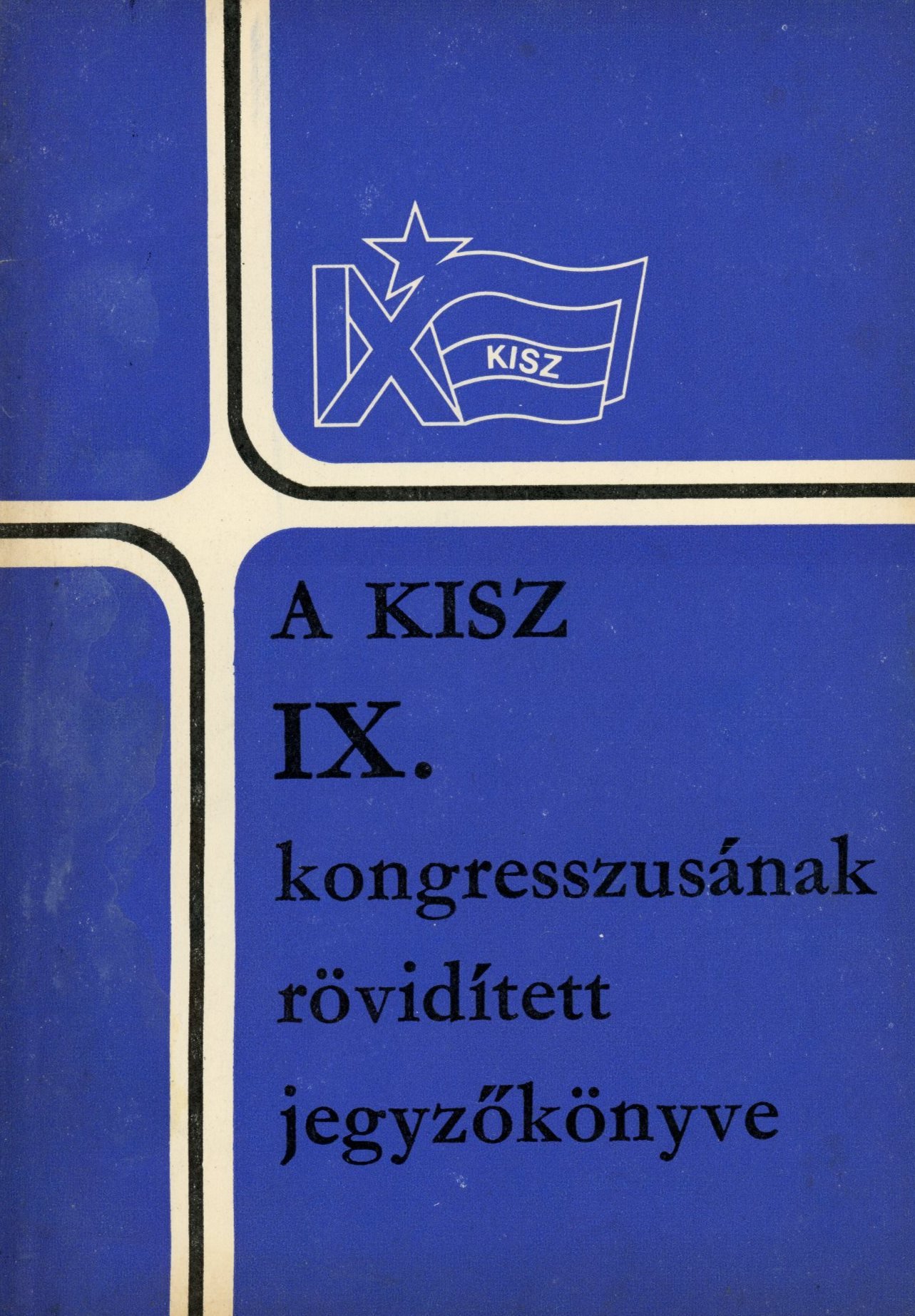A KISZ IX. kongresszusának rövidített jegyzőkönyve (Erkel Ferenc Múzeum és Könyvtár, Gyula CC BY-NC-SA)