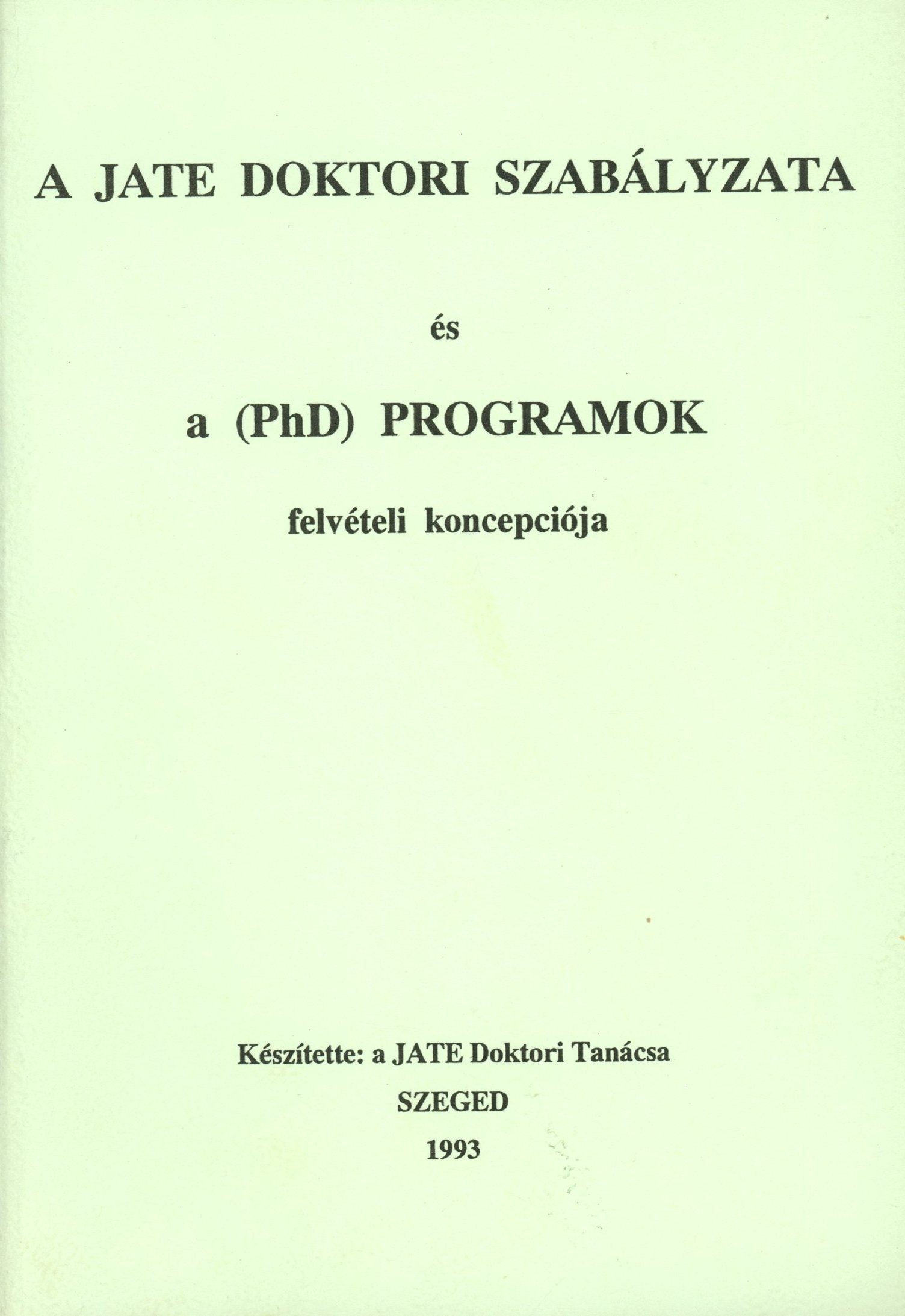 A JATE Doktori Szabályzata és a (PhD) programok felvételi koncepciója (Erkel Ferenc Múzeum és Könyvtár, Gyula CC BY-NC-SA)