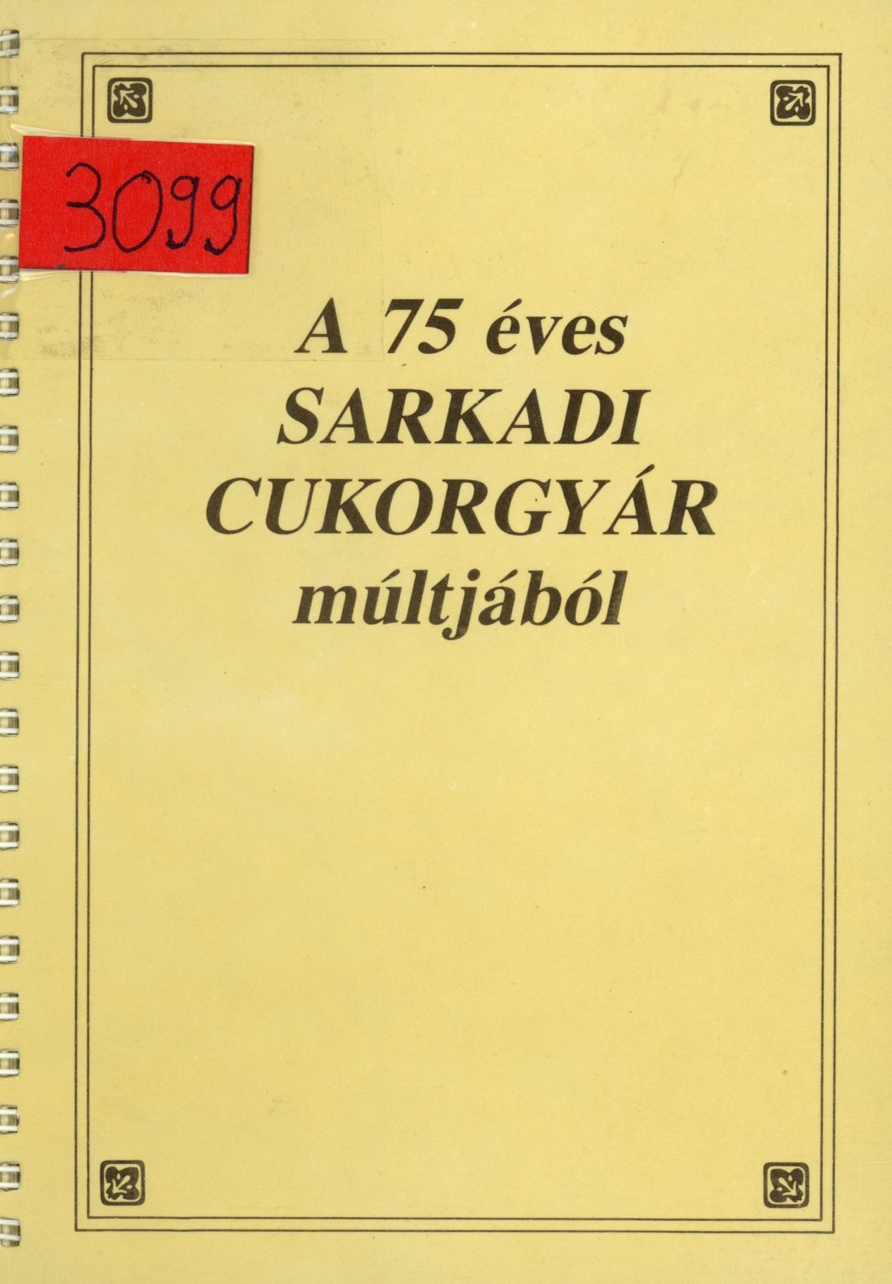 A 75 éves Sarkadi Cukorgyár múltjából (Erkel Ferenc Múzeum és Könyvtár, Gyula CC BY-NC-SA)