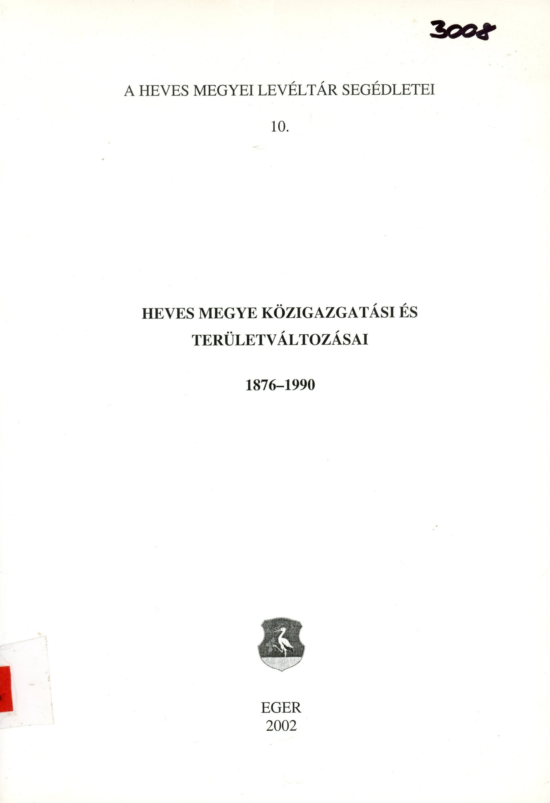 Heves Megye Közigazgatási és Területváltozásai 1876 - 1990 (Erkel Ferenc Múzeum és Könyvtár, Gyula CC BY-NC-SA)