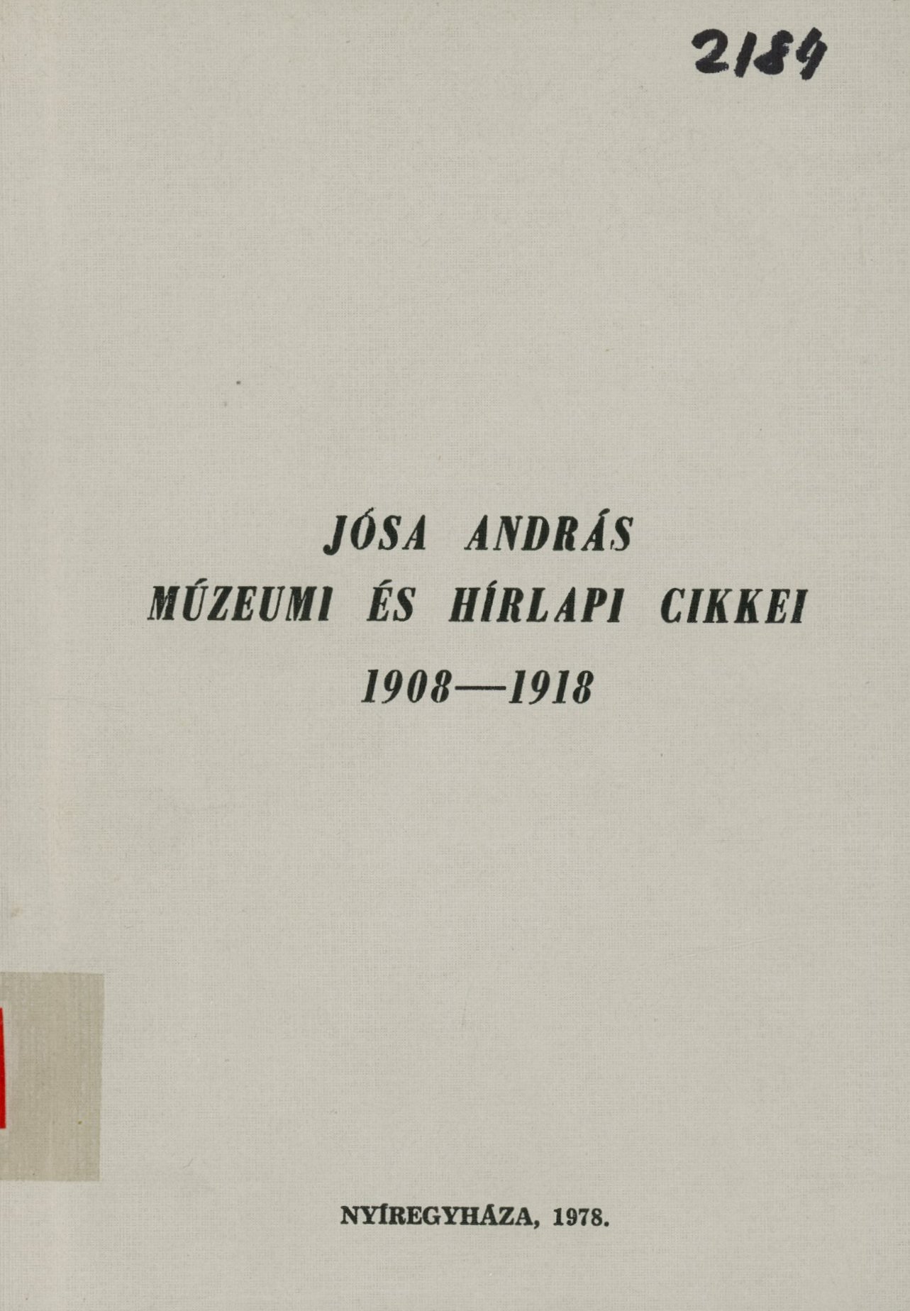 Jósa András Múzeumi és Hírlapi cikkei 1908 - 1918 (Erkel Ferenc Múzeum és Könyvtár, Gyula CC BY-NC-SA)