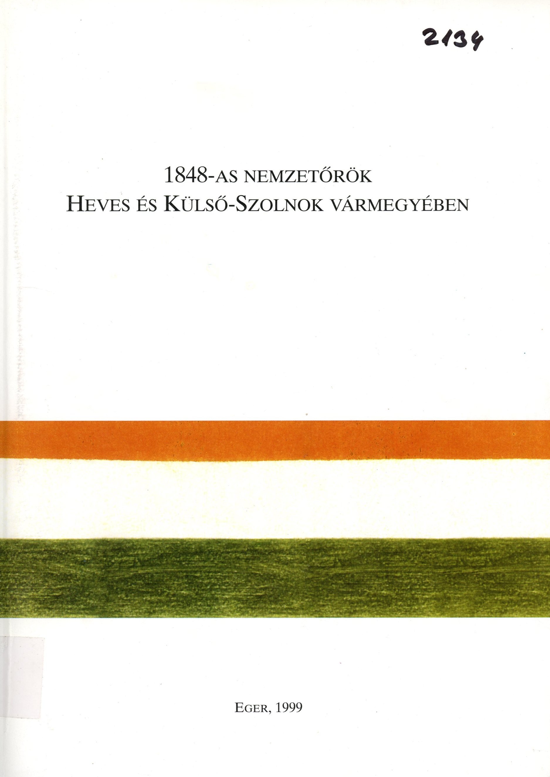 1848-as Nemzetőrök Heves és Külső-Szolnok Vármegyében (Erkel Ferenc Múzeum és Könyvtár, Gyula CC BY-NC-SA)