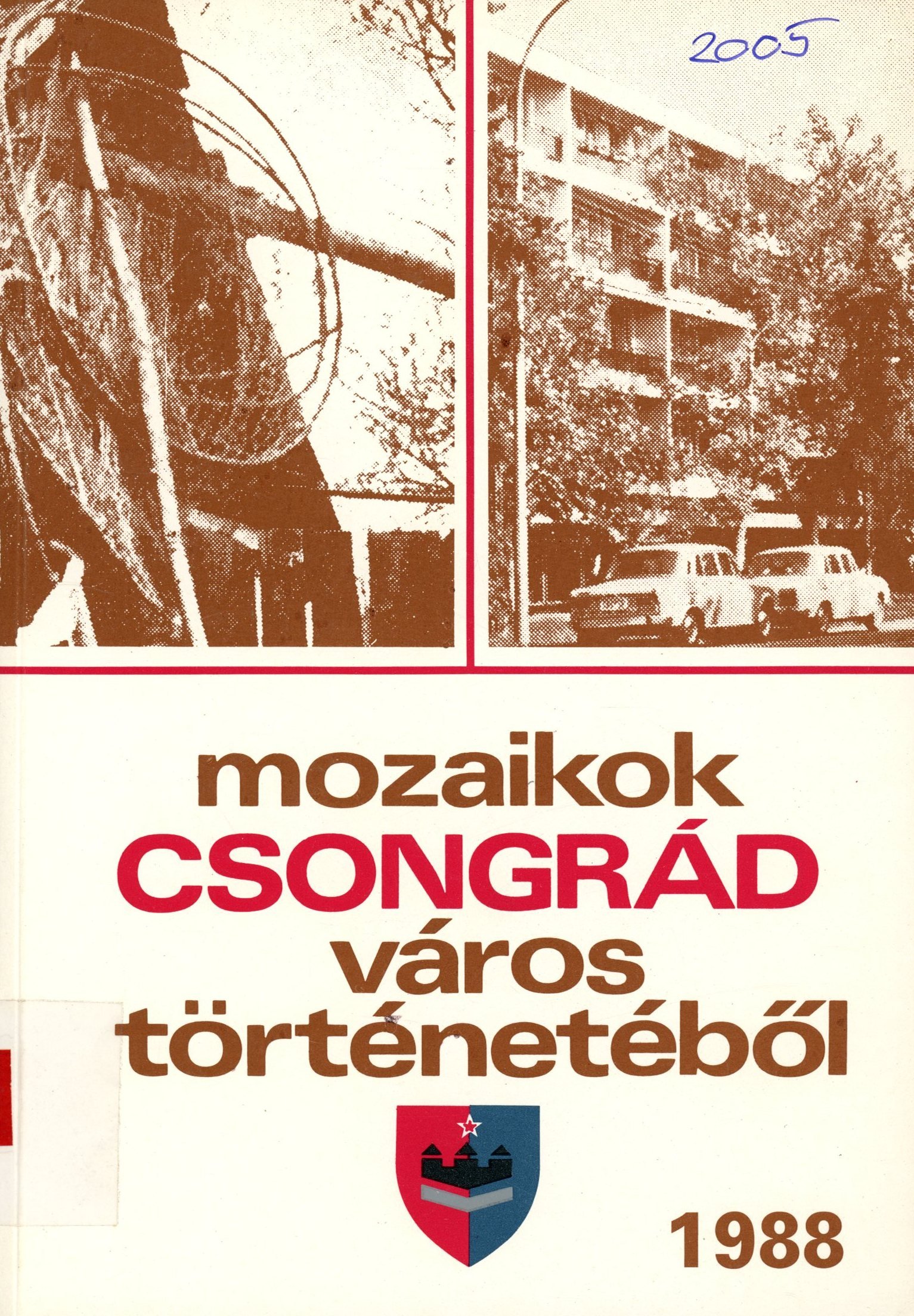 Mozaikok Csongrád város történetéből 1988 (Erkel Ferenc Múzeum és Könyvtár, Gyula CC BY-NC-SA)