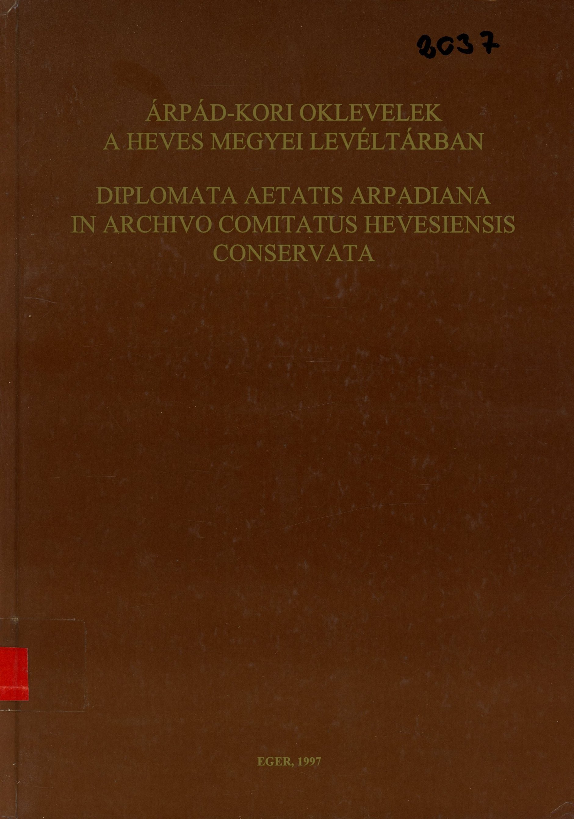Árpád-kori oklevelek a Heves megyei levéltárban (Erkel Ferenc Múzeum és Könyvtár, Gyula CC BY-NC-SA)