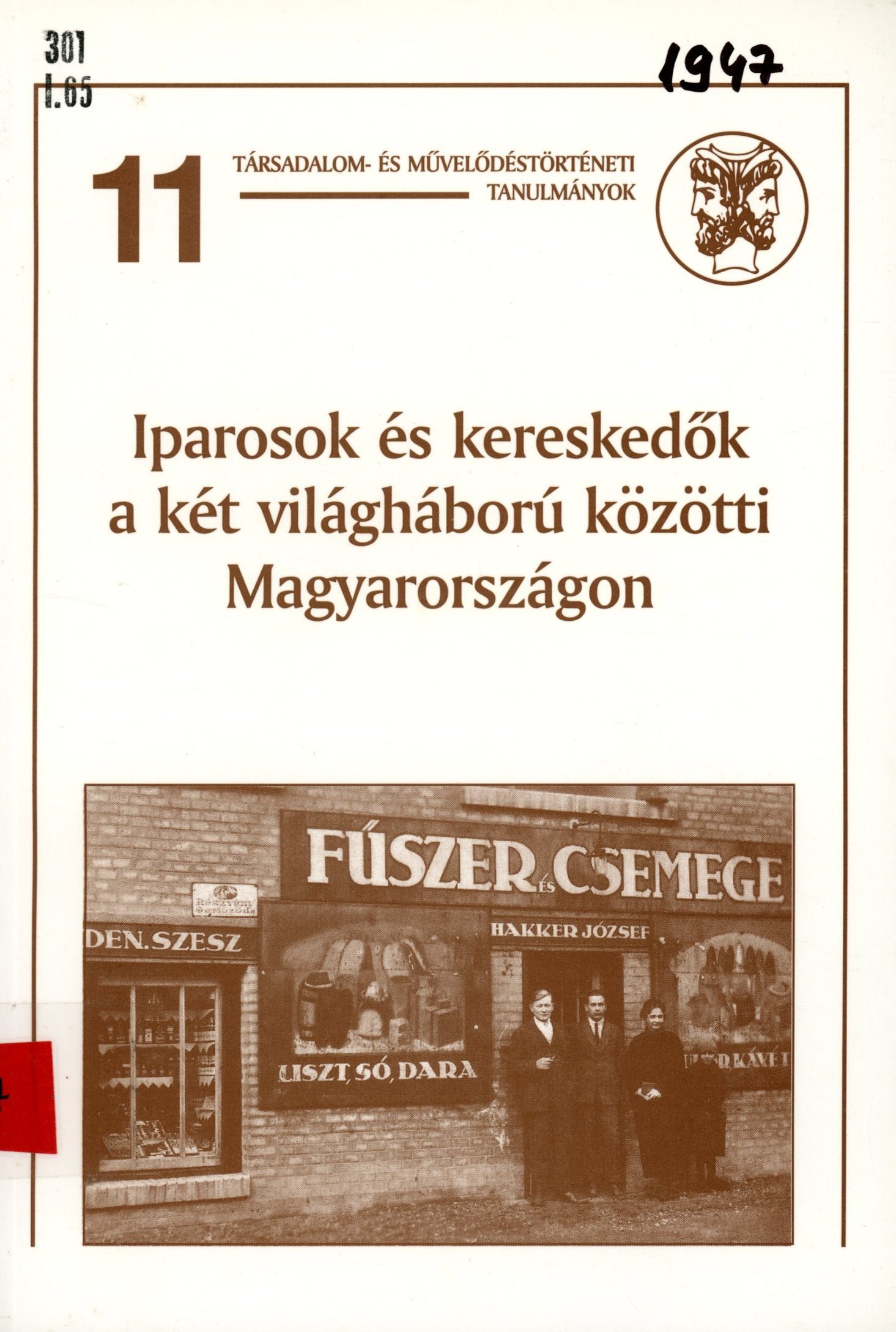 Iparosok és kereskedők a két világháború közötti Magyarországon (Erkel Ferenc Múzeum és Könyvtár, Gyula CC BY-NC-SA)