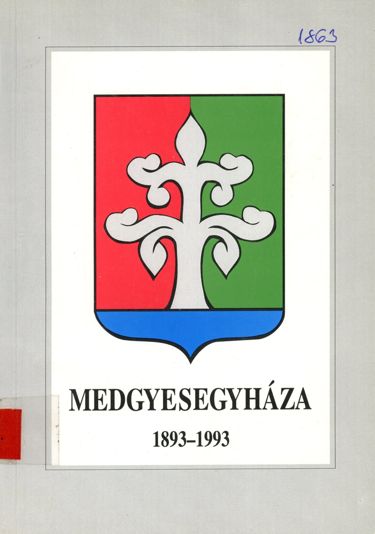 Medgyesegyháza 1893 - 1993 (Erkel Ferenc Múzeum és Könyvtár, Gyula CC BY-NC-SA)