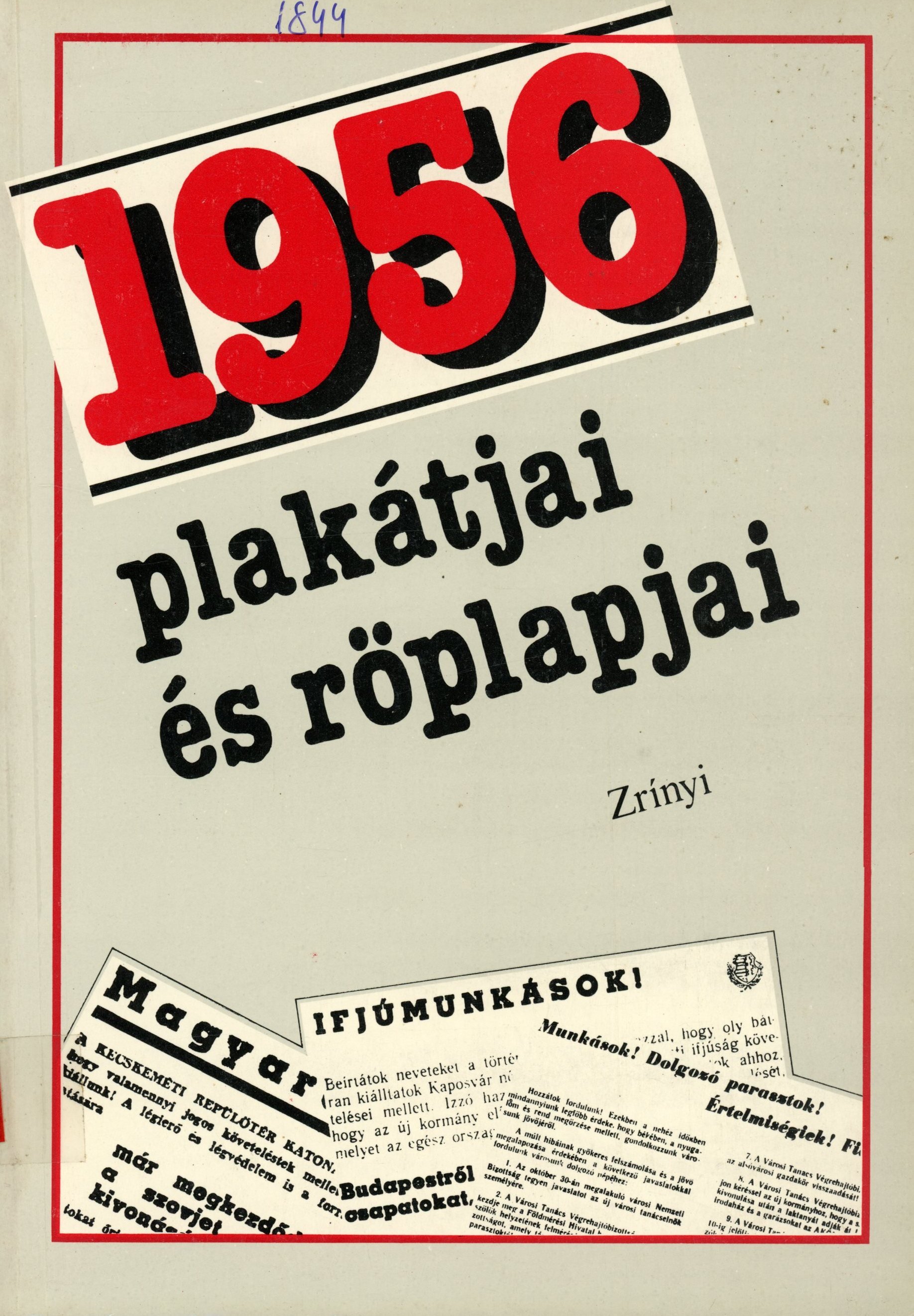 1956 plakátjai és röplapjai (Erkel Ferenc Múzeum és Könyvtár, Gyula CC BY-NC-SA)