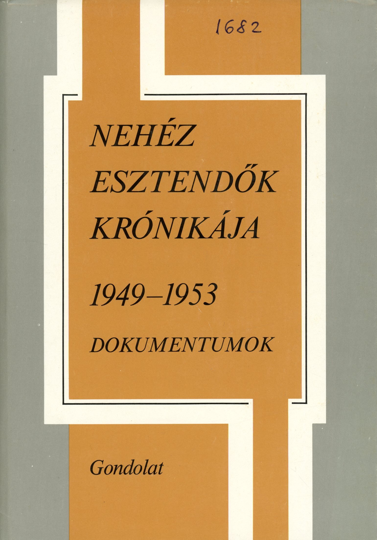Nehéz esztendők krónikája 1949 - 1953 (Erkel Ferenc Múzeum és Könyvtár, Gyula CC BY-NC-SA)