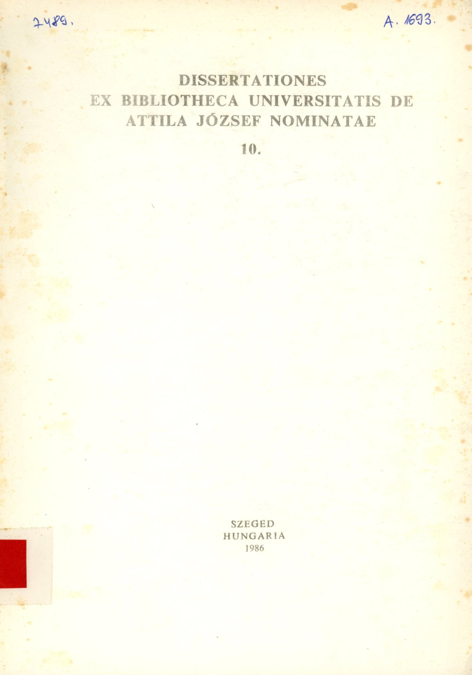 Dissertationes ex Bibliotheca Universitatis de Attila József Nominatae 10. (Erkel Ferenc Múzeum és Könyvtár, Gyula CC BY-NC-SA)