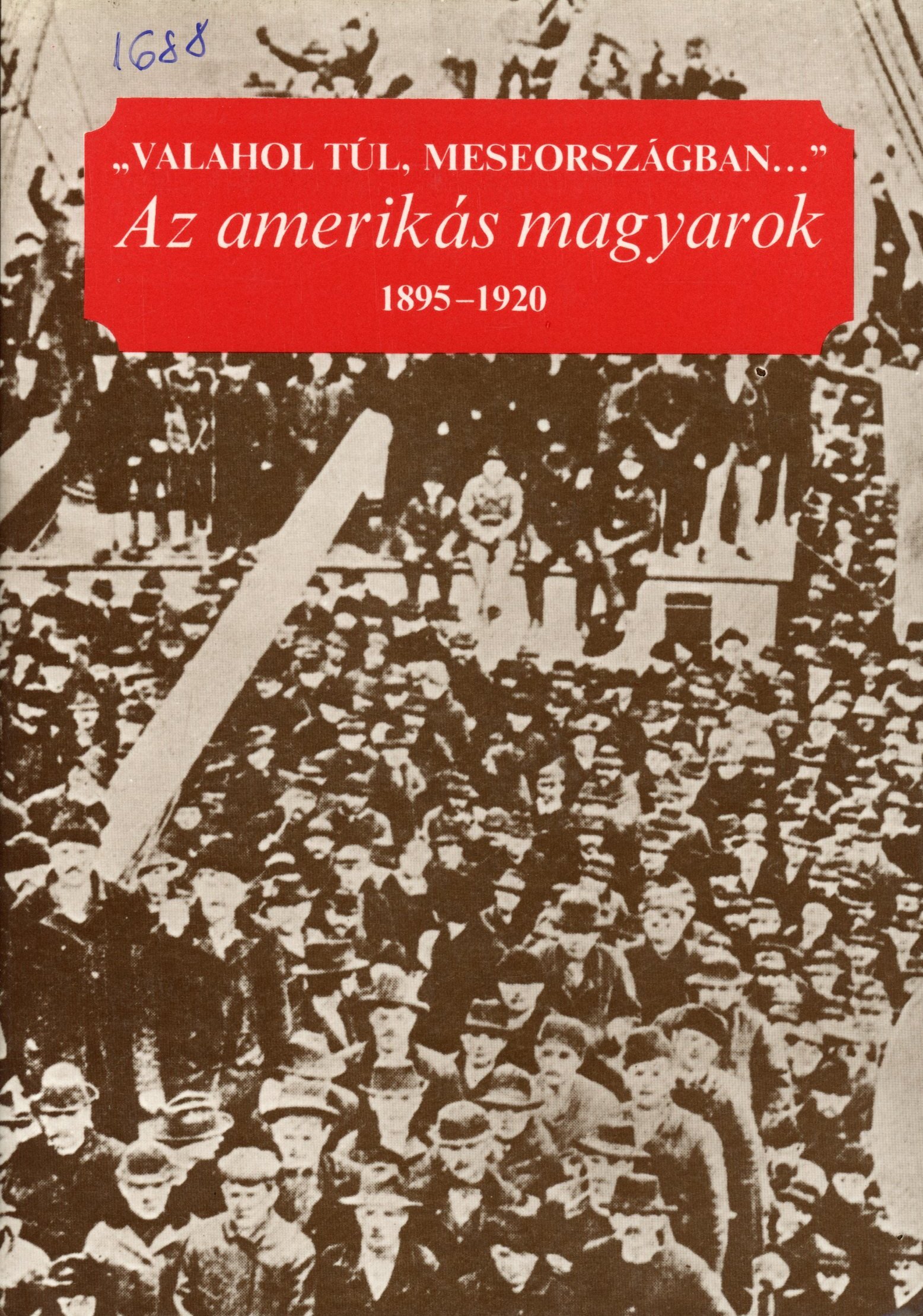 "Valahol túl,meseországban..." Az amerikás magyarok 1895 -1920 (Erkel Ferenc Múzeum és Könyvtár, Gyula CC BY-NC-SA)