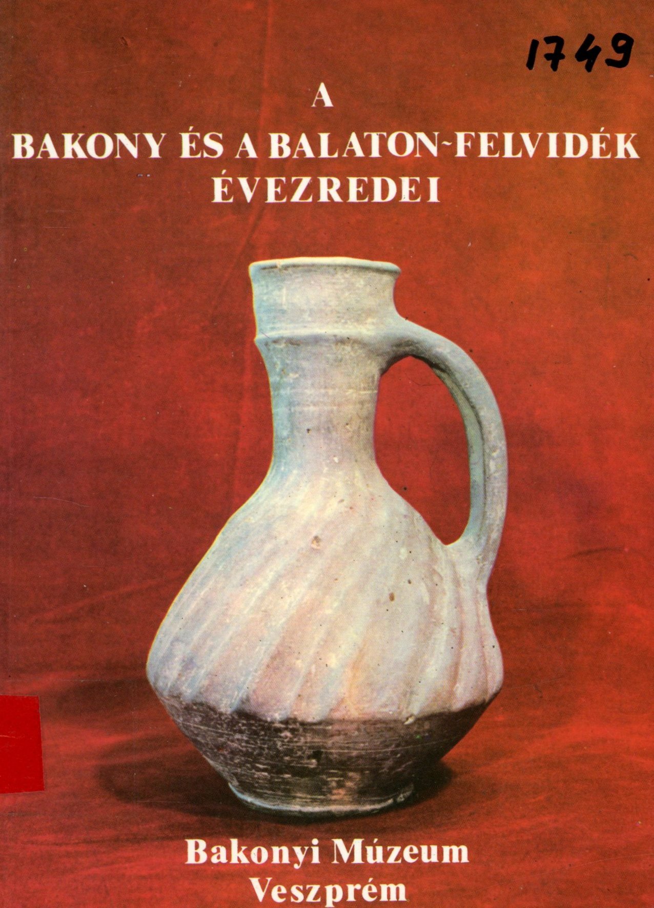 A Bakony és a Balaton-felvidék évezredei (Erkel Ferenc Múzeum és Könyvtár, Gyula CC BY-NC-SA)
