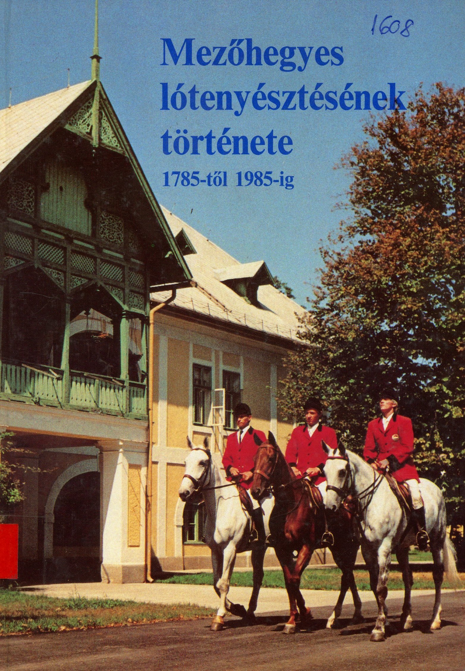 Mezőhegyes lótenyésztésének története 1785-től 1985-ig (Erkel Ferenc Múzeum és Könyvtár, Gyula CC BY-NC-SA)