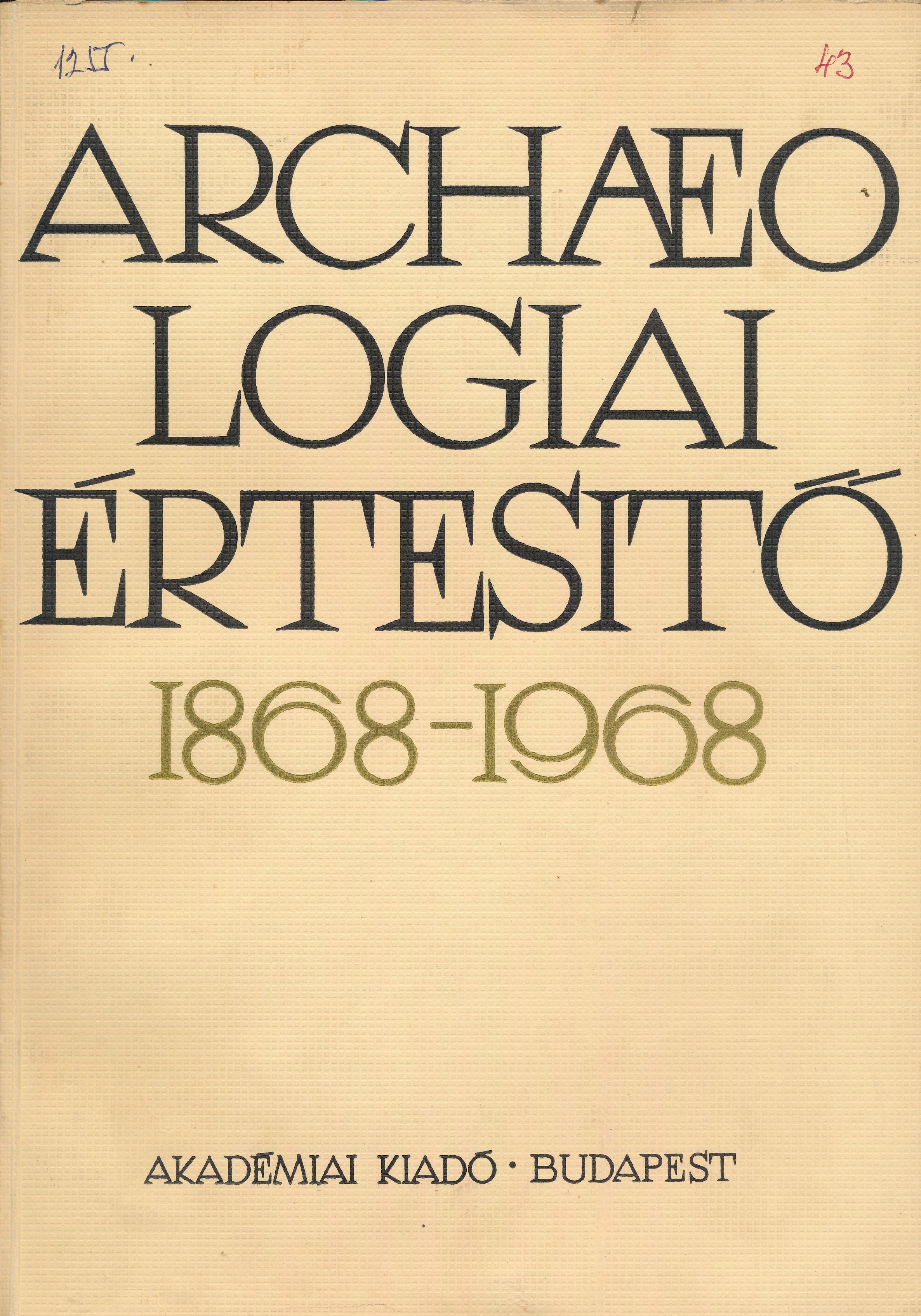 Archaeologiai Értesítő 1968. 1. szám 95. kötet (Erkel Ferenc Területi Múzeum, Gyula CC BY-NC-SA)