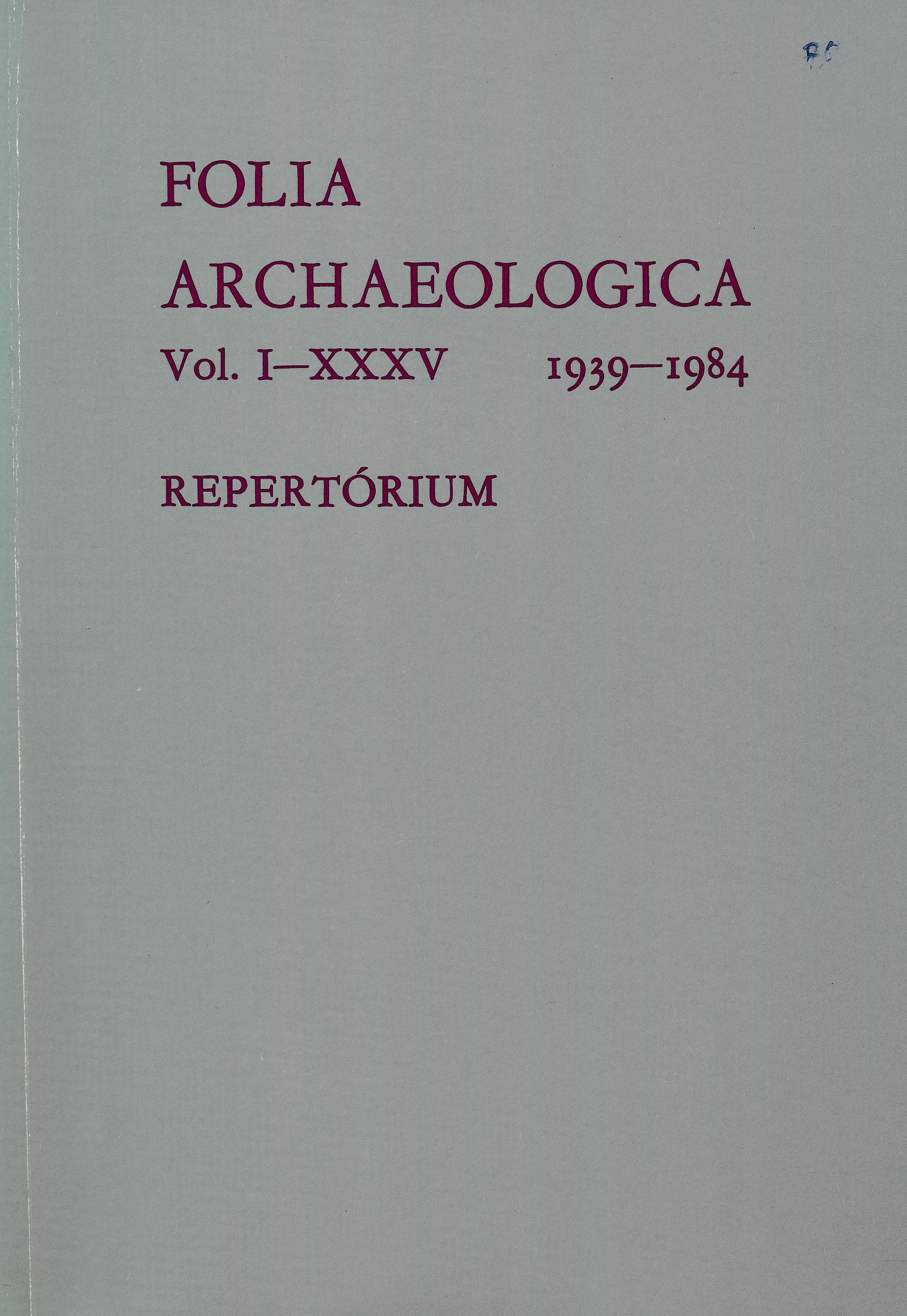 Folia archaeologica Vol. I - XXXV 1939 - 1984 Repertórium (Erkel Ferenc Területi Múzeum, Gyula CC BY-NC-SA)