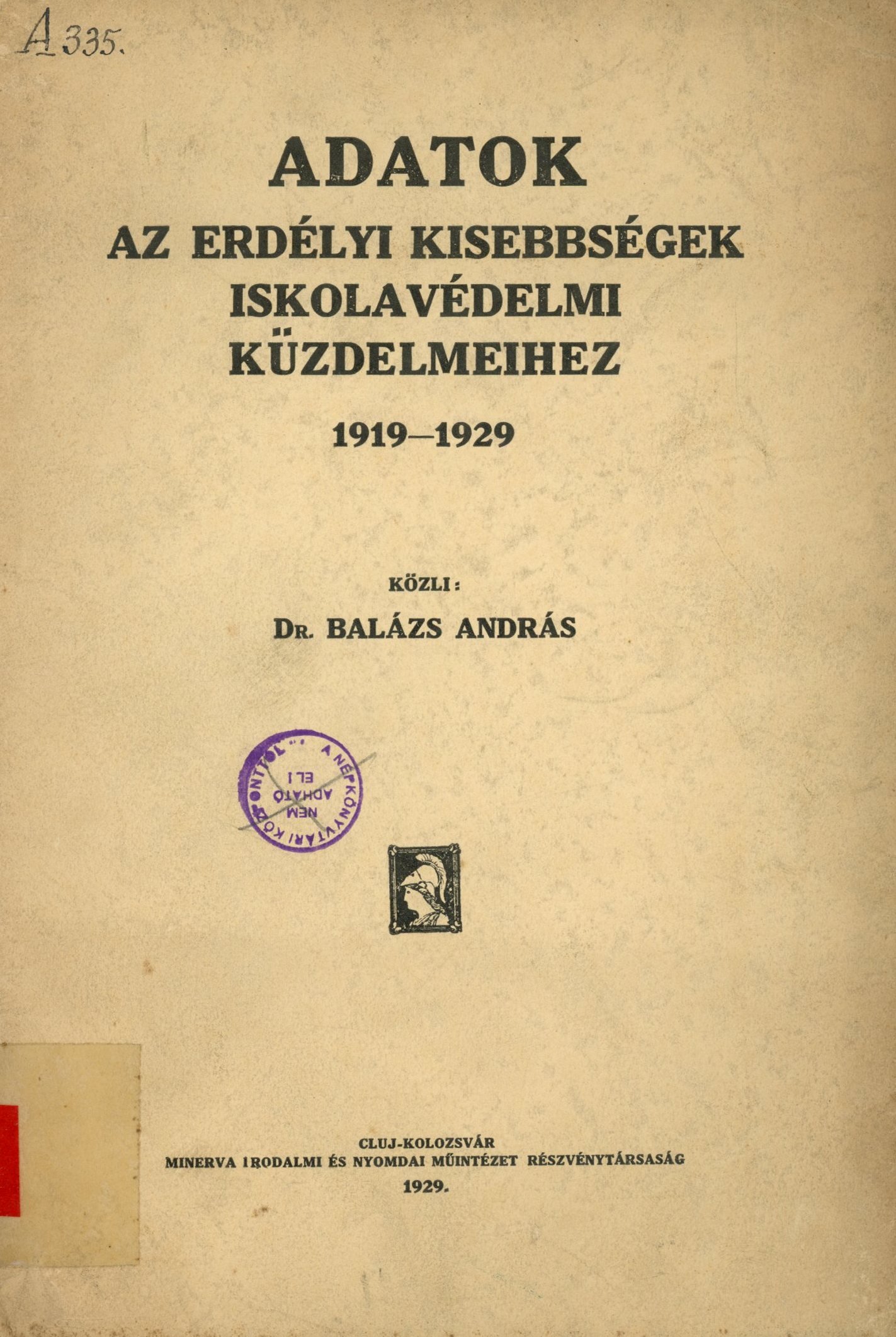 Adatok az Erdélyi Kisebbségek Iskolavédelmi Küzdelmeihez 1919 - 1929 (Erkel Ferenc Területi Múzeum, Gyula CC BY-NC-SA)