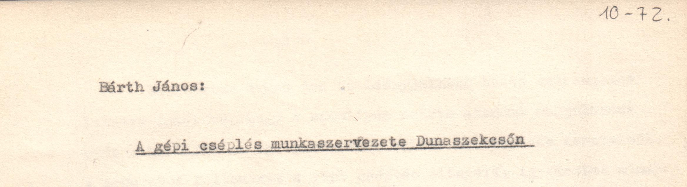 "A gépi cséplés munkaszervezete Dunaszekcsőn" c. tanulmány kézirata. (Viski Károly Múzeum Kalocsa RR-F)