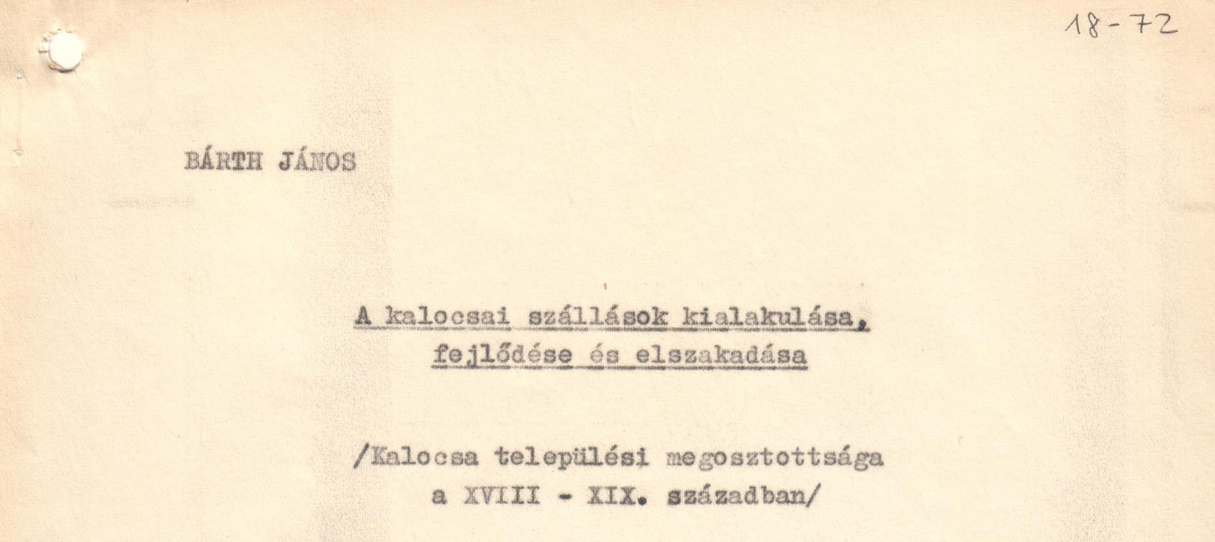 "A kalocsai szállások kialakulása, fejlődése és elszakadása" c. tanulmány kézirata (Viski Károly Múzeum Kalocsa RR-F)
