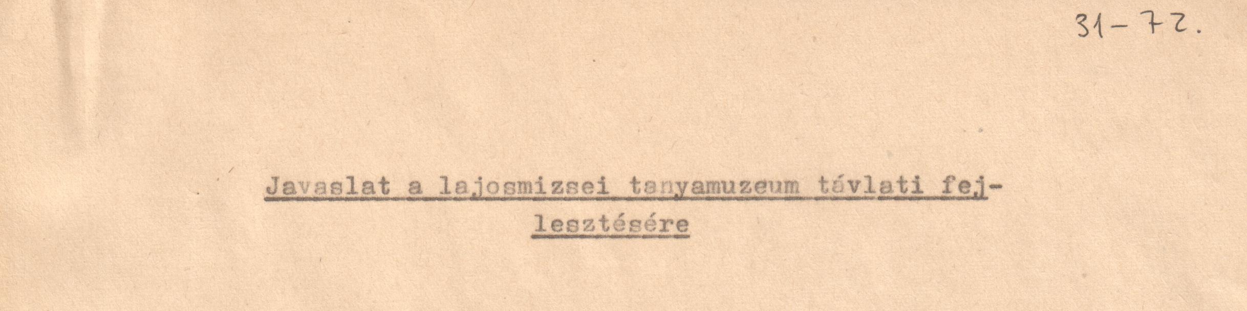 "Javaslat a lajosmizsei tanyamúzeum távlati fejlesztésére" c. feljegyzés. (Viski Károly Múzeum Kalocsa RR-F)