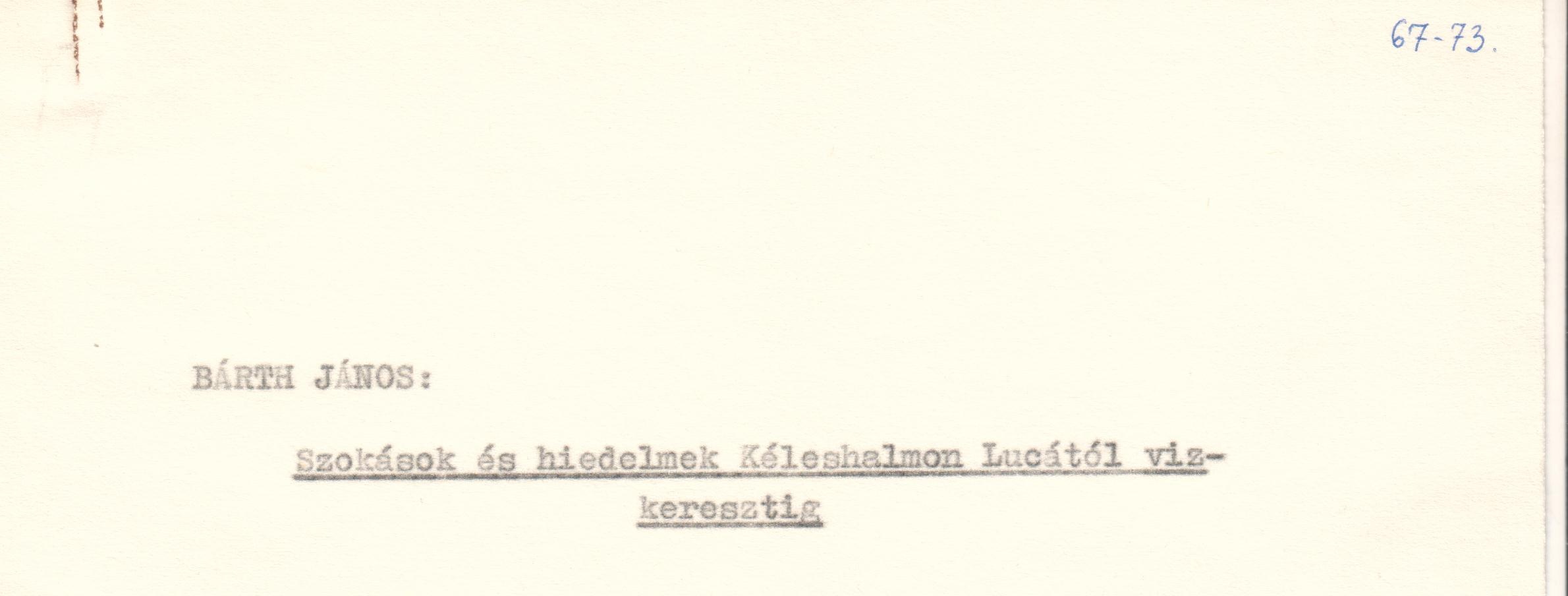Szokások és hiedelmek Kéleshalmon Lucától vízkeresztig c. cikk kézirata. (Viski Károly Múzeum Kalocsa RR-F)