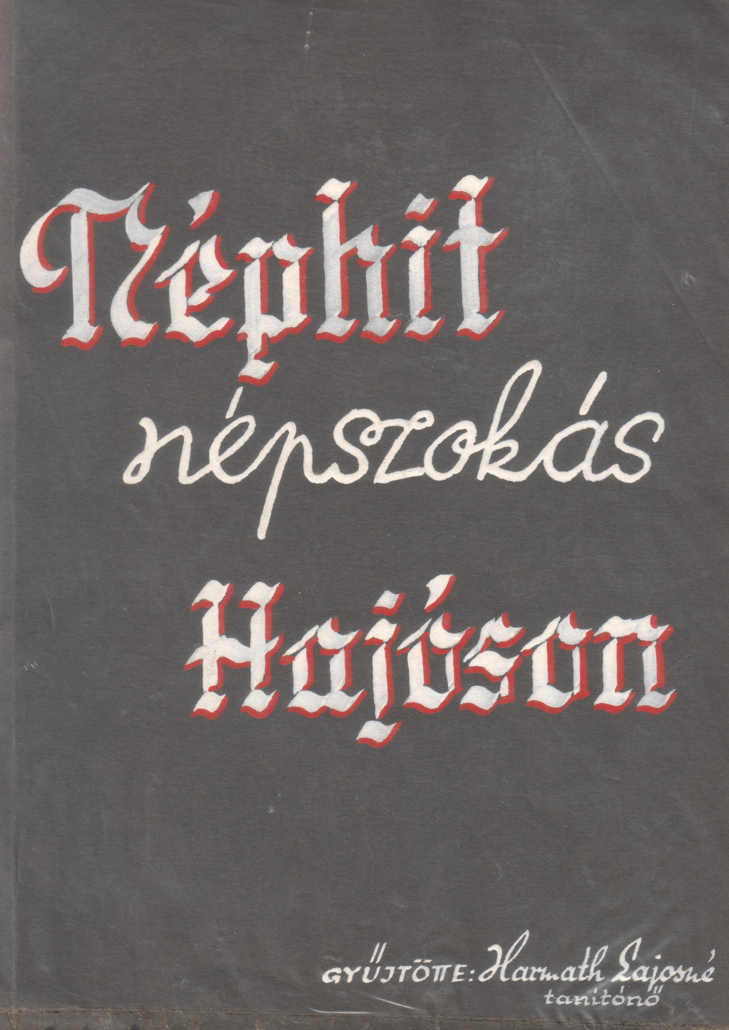 Néphit, népszokás Hajóson c. néprajzi gyűjtés gépirata. (Viski Károly Múzeum Kalocsa RR-F)