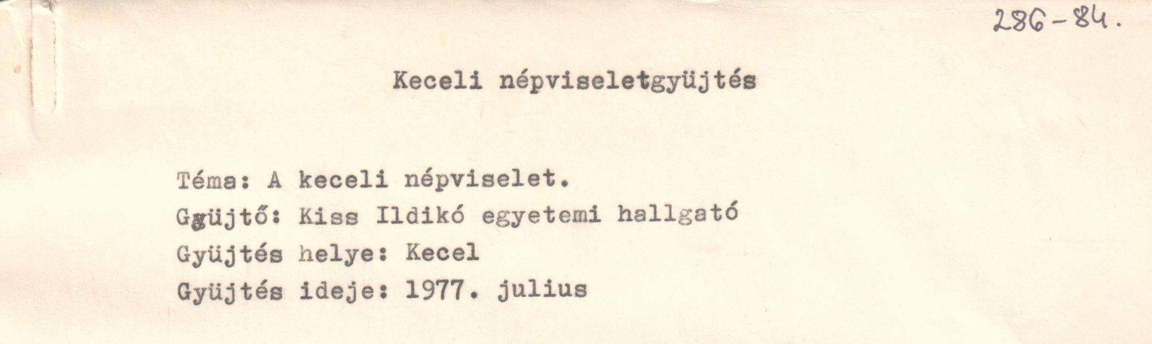 Jegyzetelt néprajzi gyűjtés Téglás Istvánnéval a népviselet témakörében. Gépirat. (Viski Károly Múzeum Kalocsa RR-F)