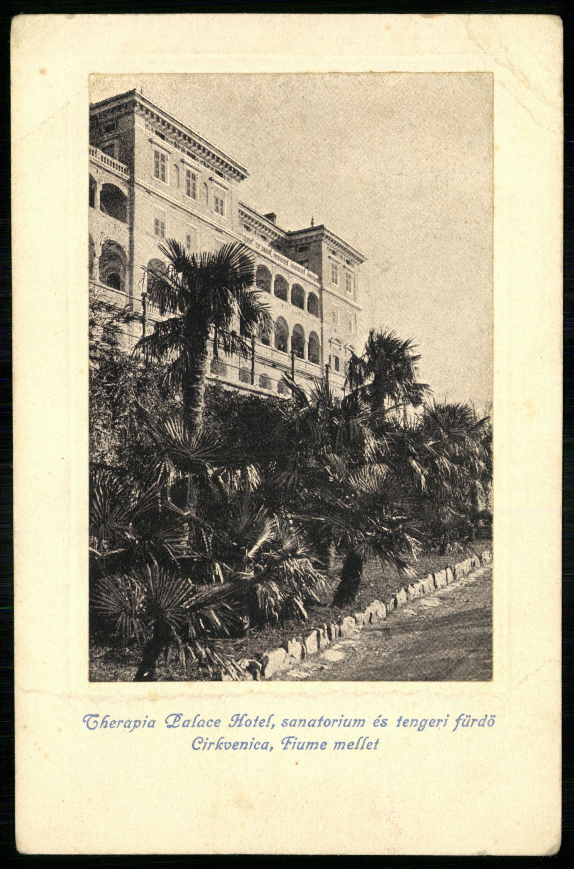 Cirkvenica Therapia Palace Hotel, szanatórium és tengeri fürdő. Fiume mellett (Magyar Kereskedelmi és Vendéglátóipari Múzeum CC BY-NC-ND)