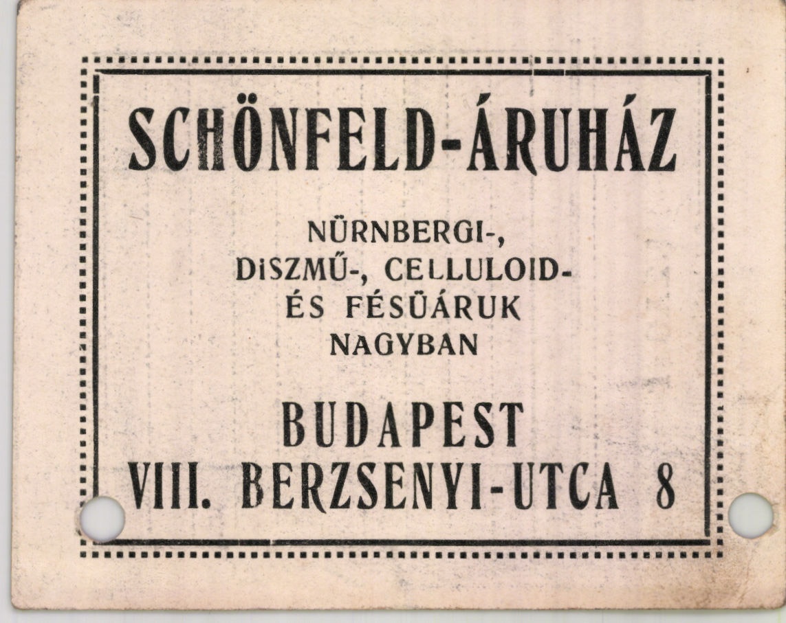 Schönfeld Áruház nürnbergi-, diszmű-, celluloid- és füsűáruk nagyban (Magyar Kereskedelmi és Vendéglátóipari Múzeum CC BY-NC-SA)