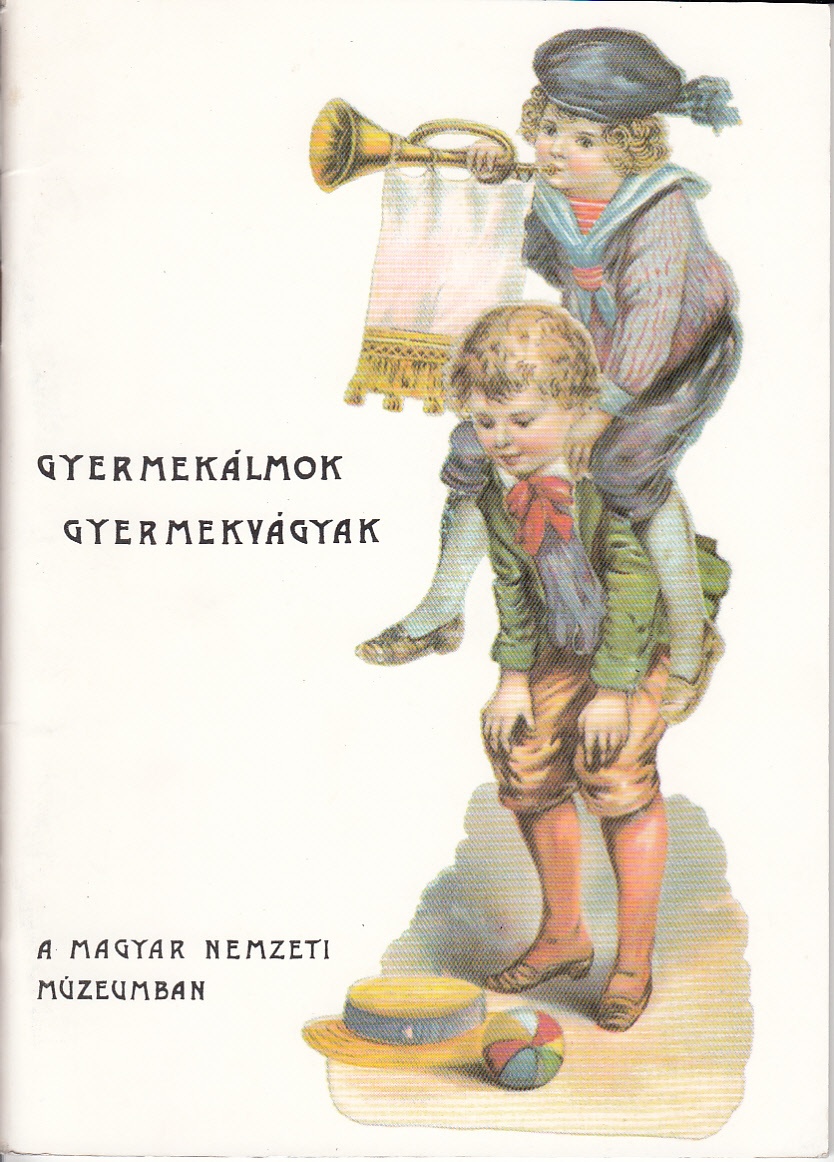 Gyermekálmok, gyermekvágyak - gyermekélet a századfordulón (Városi Képtár - Hetedhét Játékmúzeum, Székesfehérvár CC BY-NC-SA)