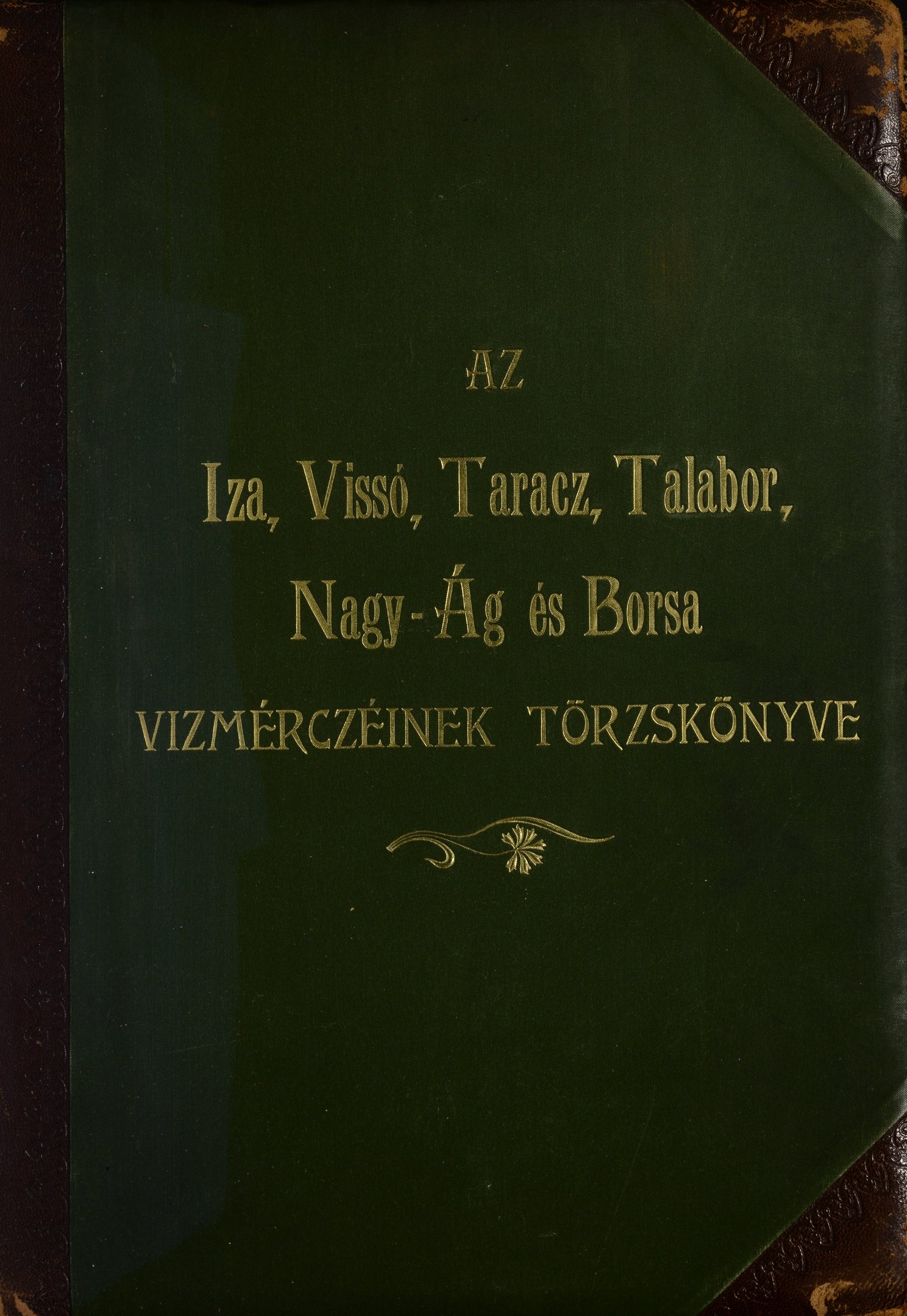Az Iza, Vissó, Taracz, Talabor, Nagy-ág és a Borsa vízmércéinek törzskönyve (Magyar Környezetvédelmi és Vízügyi Múzeum - Duna Múzeum CC BY-NC-SA)