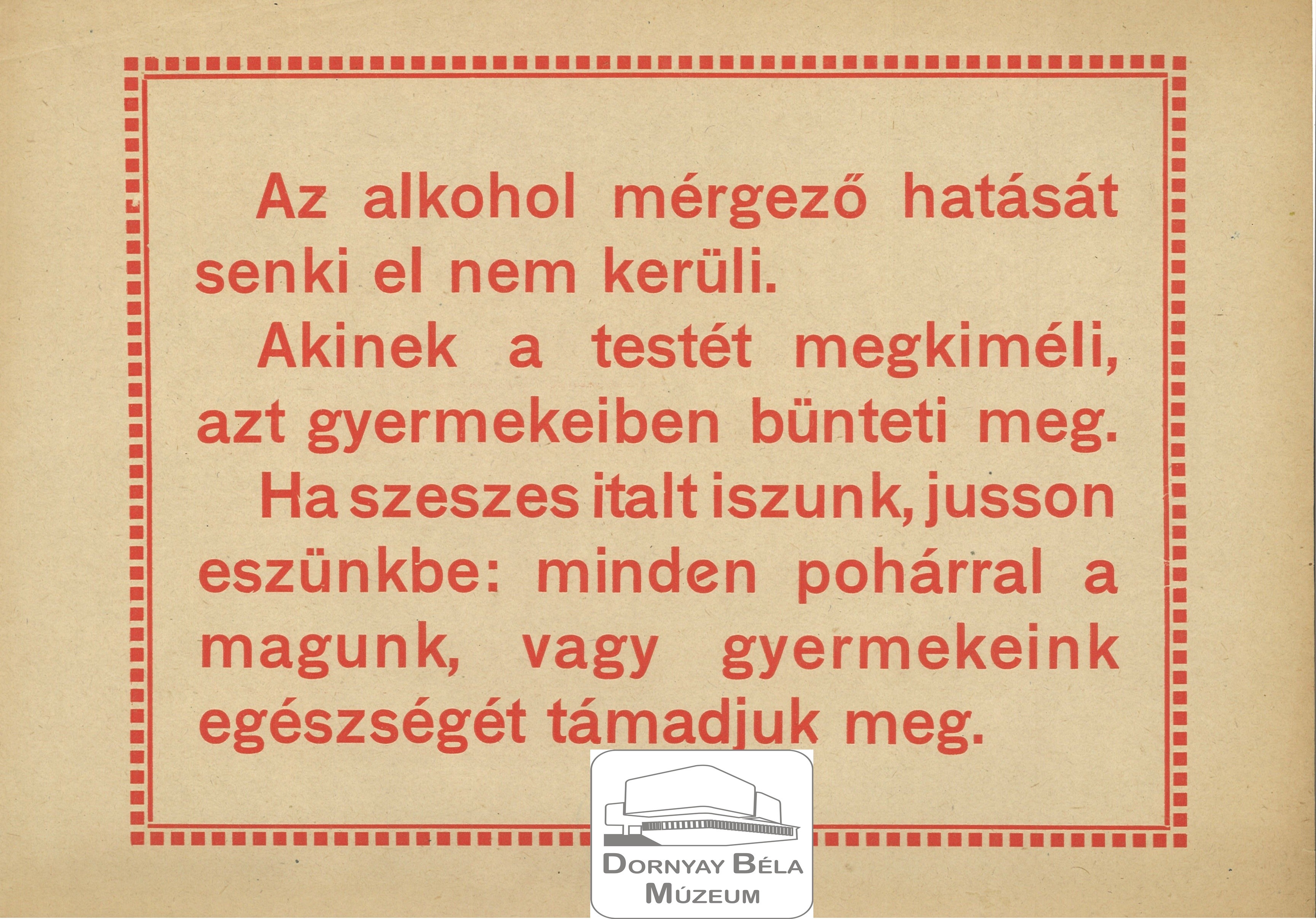 Tanácsköztársaság az alkoholizmus ellen. (Dornyay Béla Múzeum, Salgótarján CC BY-NC-SA)