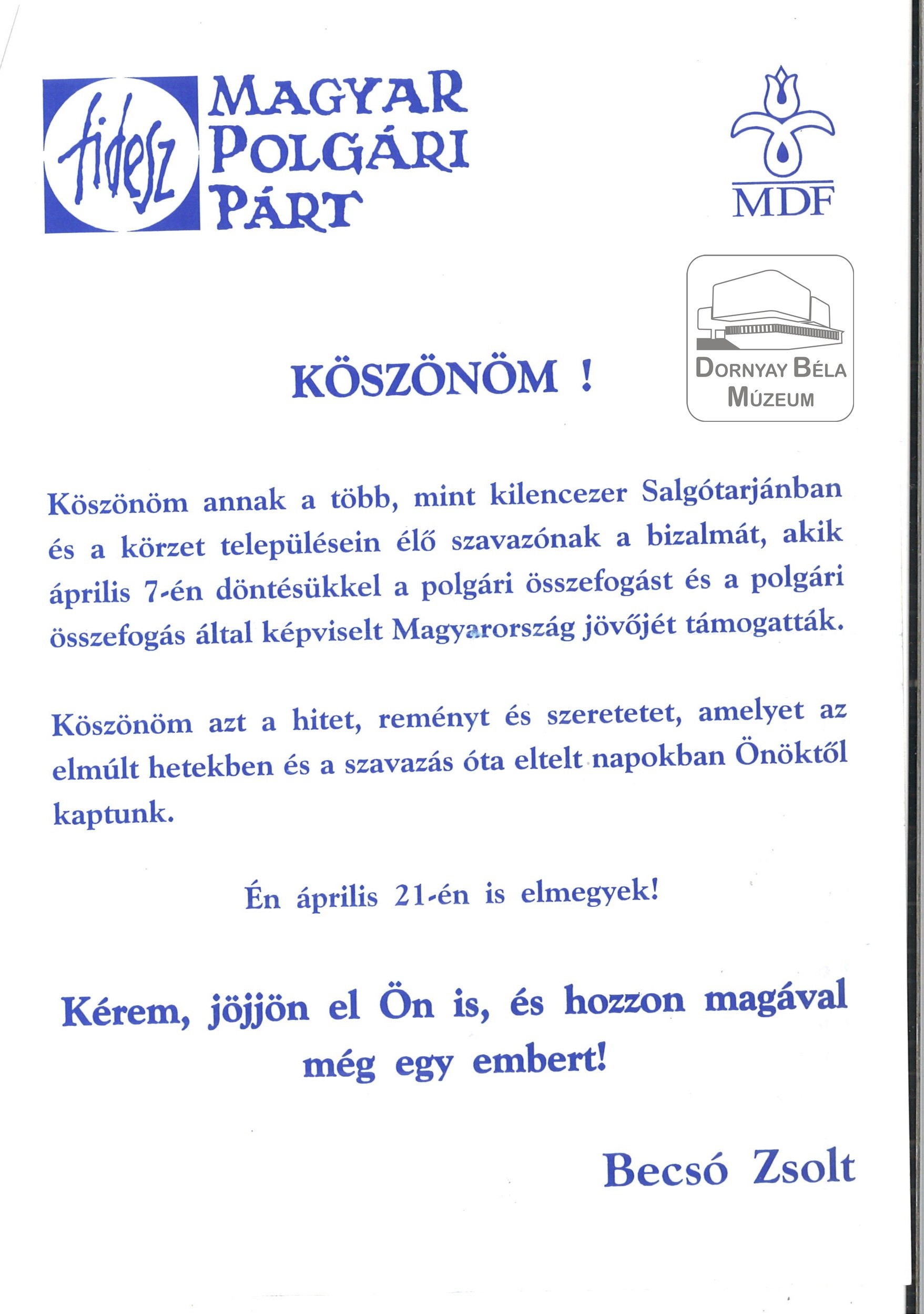 FIDESZ-MPP-MDF Becsó Zsolt. Köszönetet mond a szavazó választókörzetbeli polgároknak. Túl oldalán szembesítés az MSZP-s városvezetés eddigi mulasztásaival (Dornyay Béla Múzeum, Salgótarján CC BY-NC-SA)