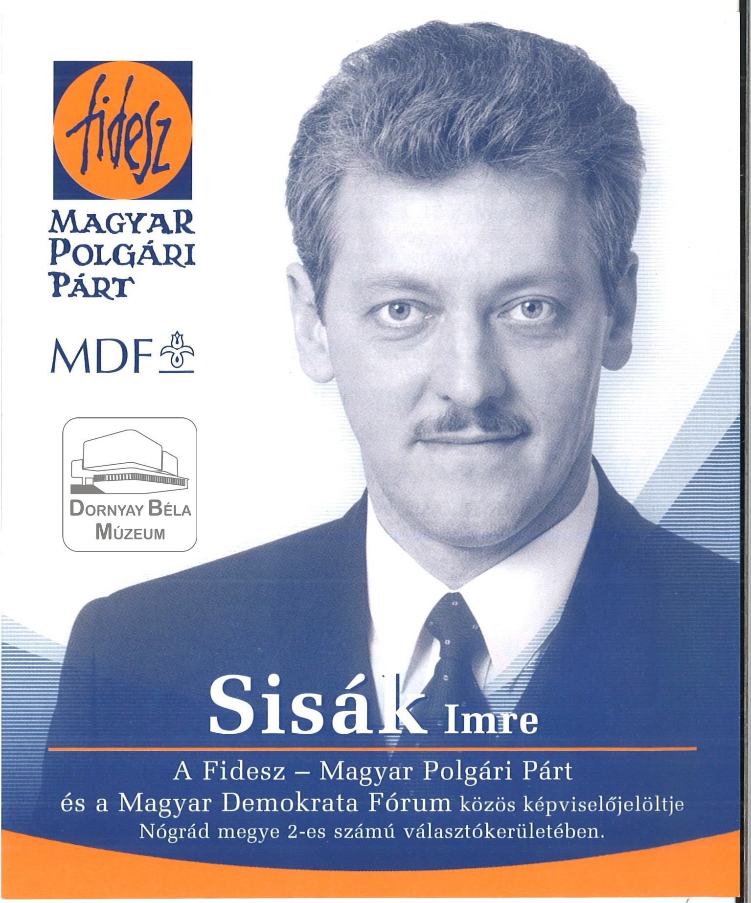 FIDESZ-MPP-MDF. Sisák Imre N.m. 2.sz. vk. Országgyűlési képviselőjelöltje (Dornyay Béla Múzeum, Salgótarján CC BY-NC-SA)