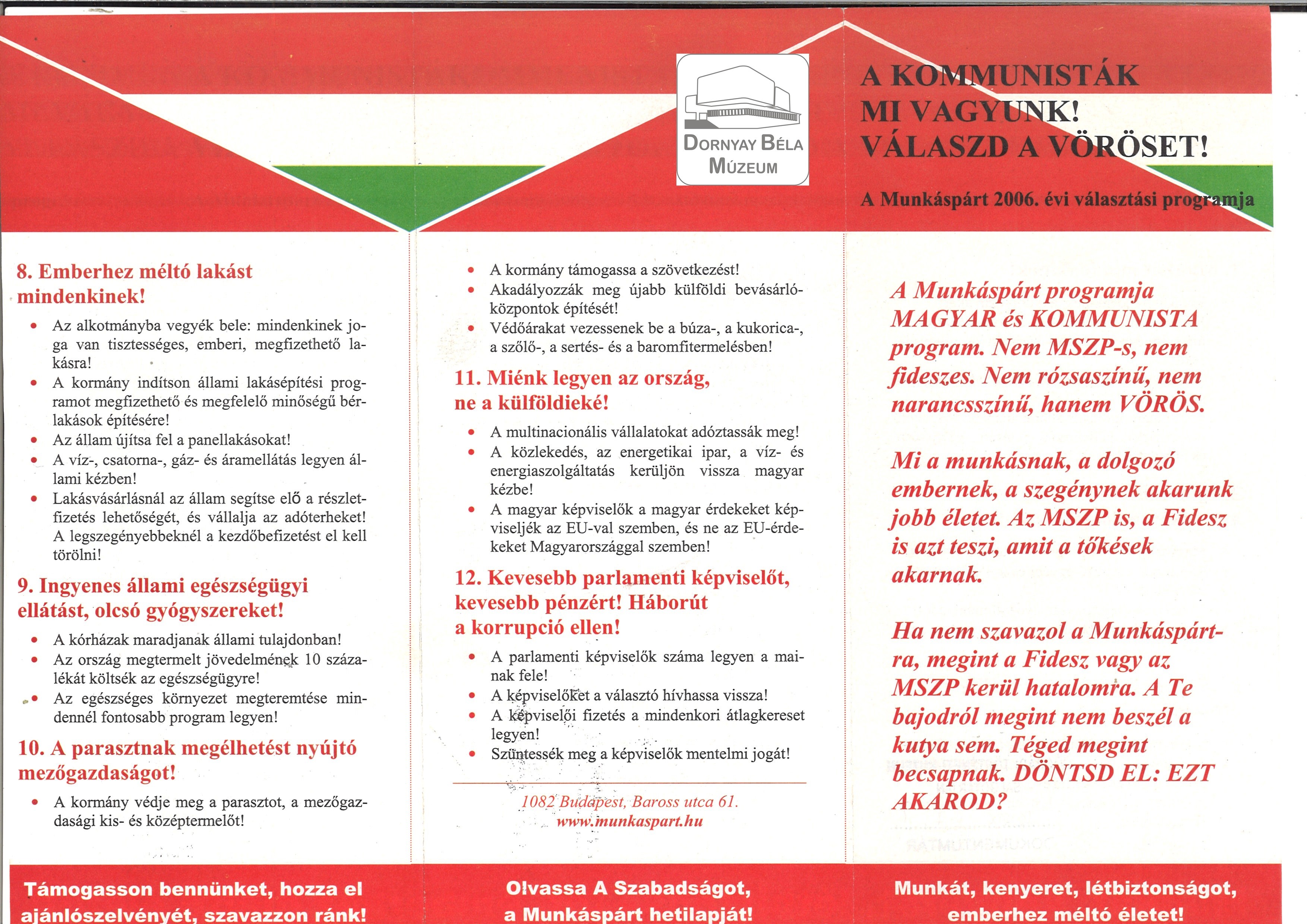 Magyar Kommunista Munkáspárt. A párt 2006-os rövid választási programja „A kommunisták mi vagyunk, válaszd a vöröset”! (Dornyay Béla Múzeum, Salgótarján CC BY-NC-SA)