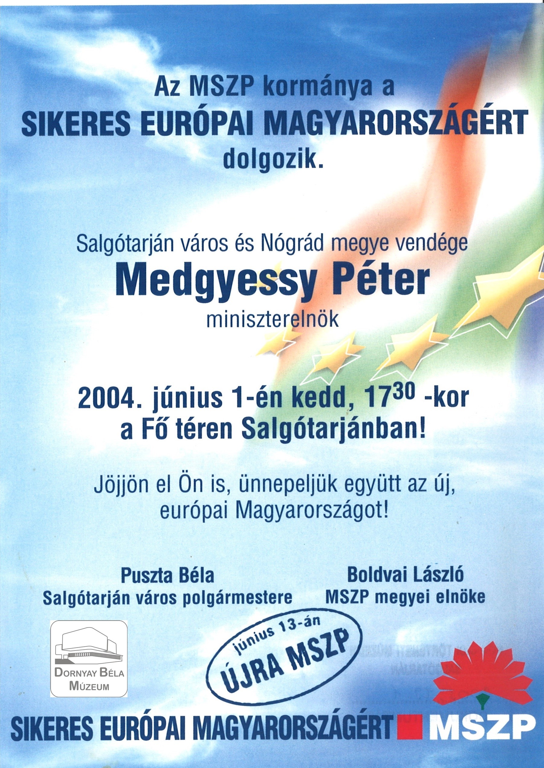 Salgótarján és Nógrád megye vendége Medgyessy Péter, 2004. jún.1. június 13-án újra MSZP (Dornyay Béla Múzeum, Salgótarján CC BY-NC-SA)