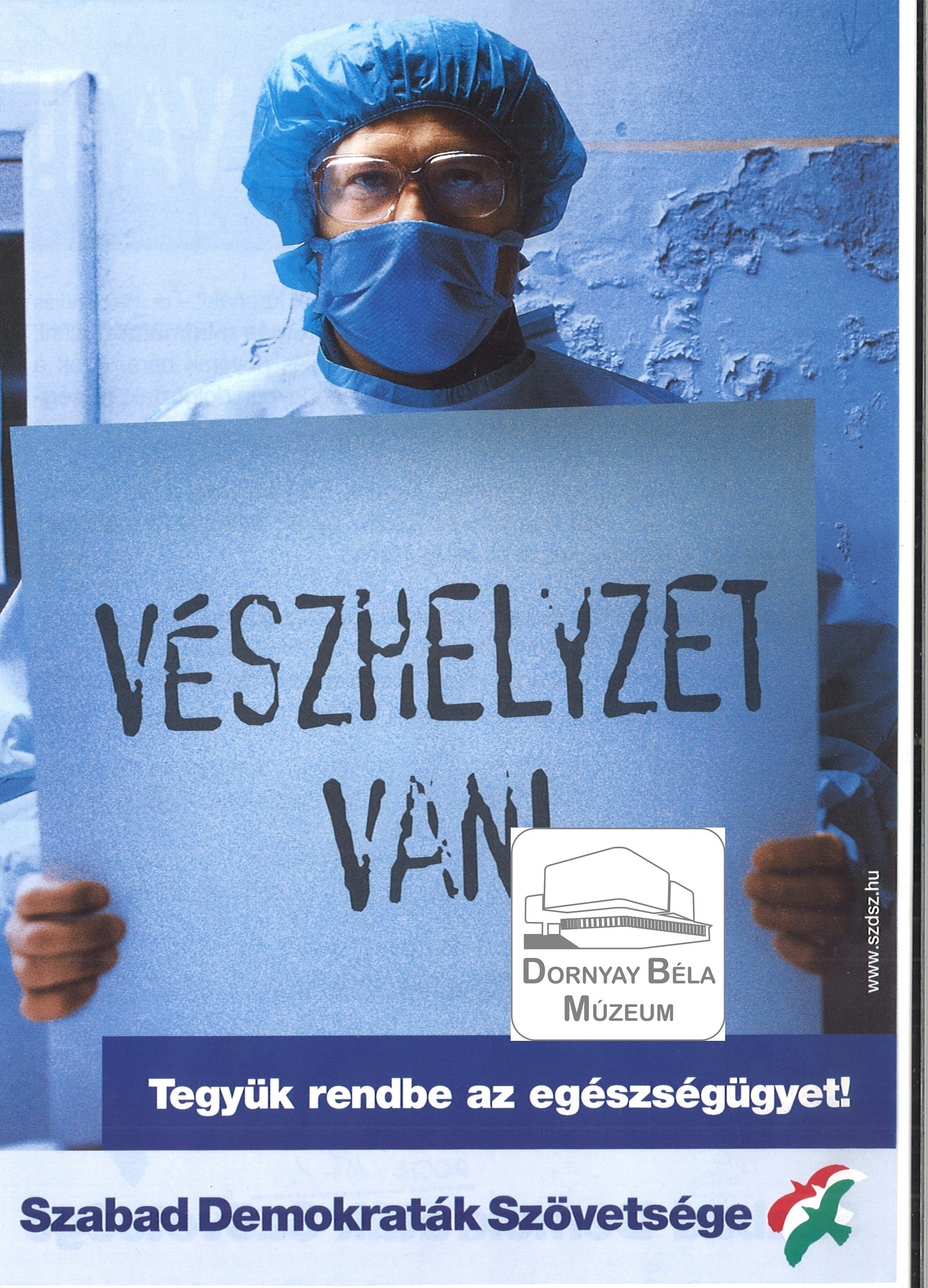SZDSZ „Vészhelyzet van!” „Tegyük rendbe az egészségügyet!” (Dornyay Béla Múzeum, Salgótarján CC BY-NC-SA)