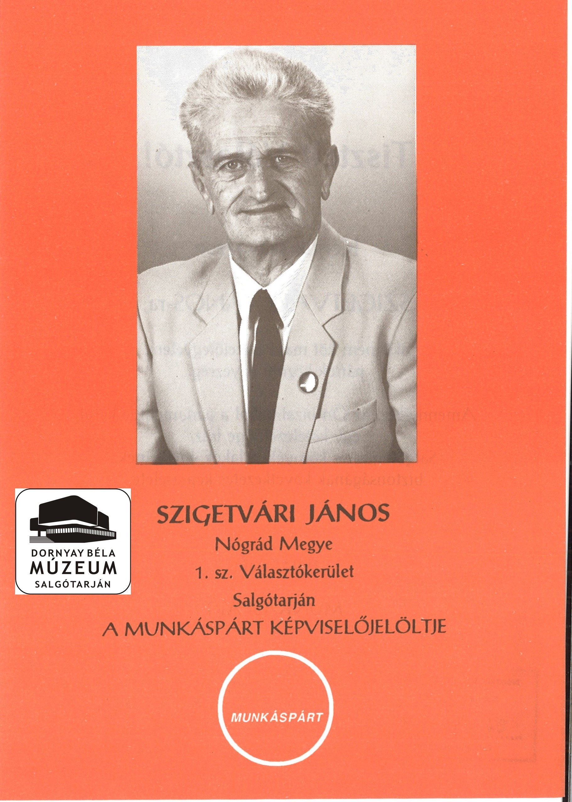 Szigetvári János Nógrád megye 1.sz. Választókerületében a Munkáspárt jelöltje (Dornyay Béla Múzeum, Salgótarján CC BY-NC-SA)