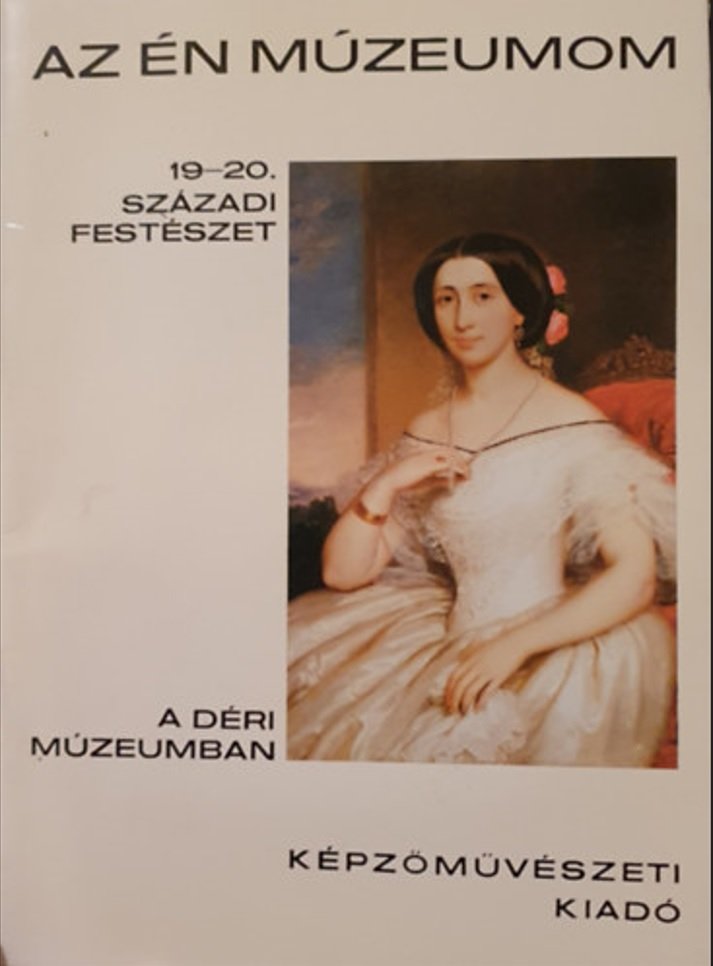 Sz. Kürti Katalin: Az én múzeumom 1984/14. füzet - 19-20. századi festészet a Déri Múzeumban (Rippl-Rónai Múzeum CC BY-NC-ND)