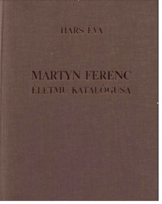 Hárs Éva: Martyn Ferenc életmű katalógusa (Rippl-Rónai Múzeum CC BY-NC-ND)