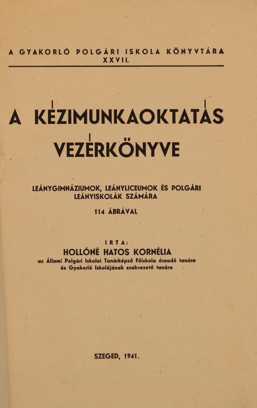 Hollósné Hatos Kornélia: A Gyakorló Polgári Iskola Könyvtára 1941/27. - A kézimunkaoktatás vezérkönyve (Rippl-Rónai Múzeum CC BY-NC-ND)