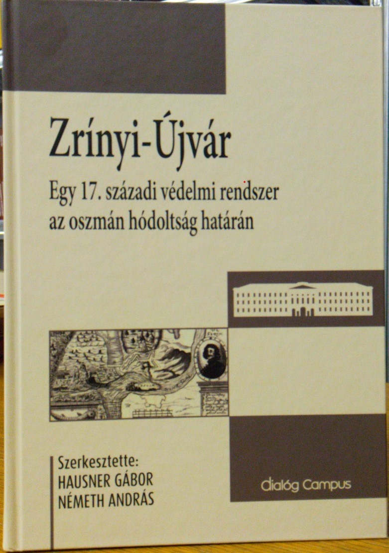 Zrínyi-Újvár - Egy 17. századi védelmi rendszer az oszmán hódoltság határán (Rippl-Rónai Múzeum CC BY-NC-ND)