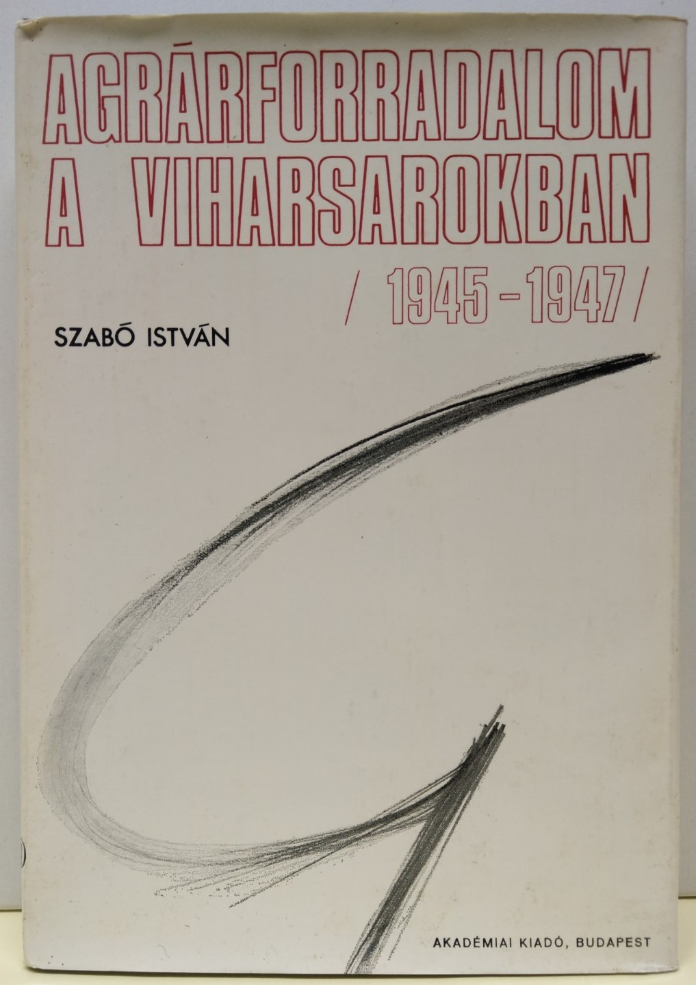 Szabó István: Agrárforradalom a Viharsarokban (1945-1947) (Rippl-Rónai Múzeum CC BY-NC-ND)