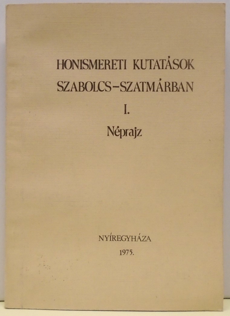 Honismereti kutatások Szabolcs-Szatmárban 1. - Néprajz (Rippl-Rónai Múzeum CC BY-NC-ND)