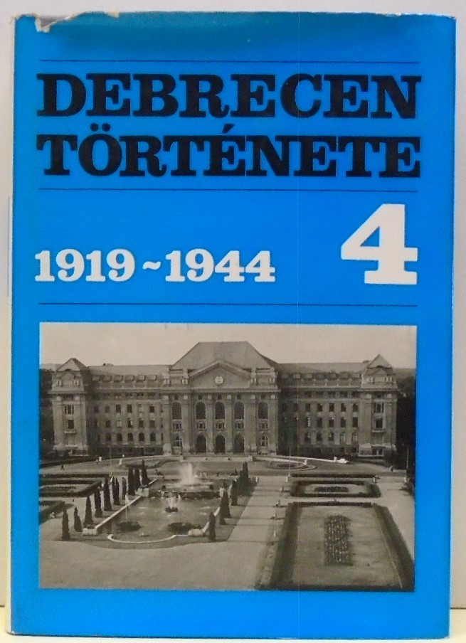Debrecen története 4. kötet - 1919-1944 (Rippl-Rónai Múzeum CC BY-NC-ND)