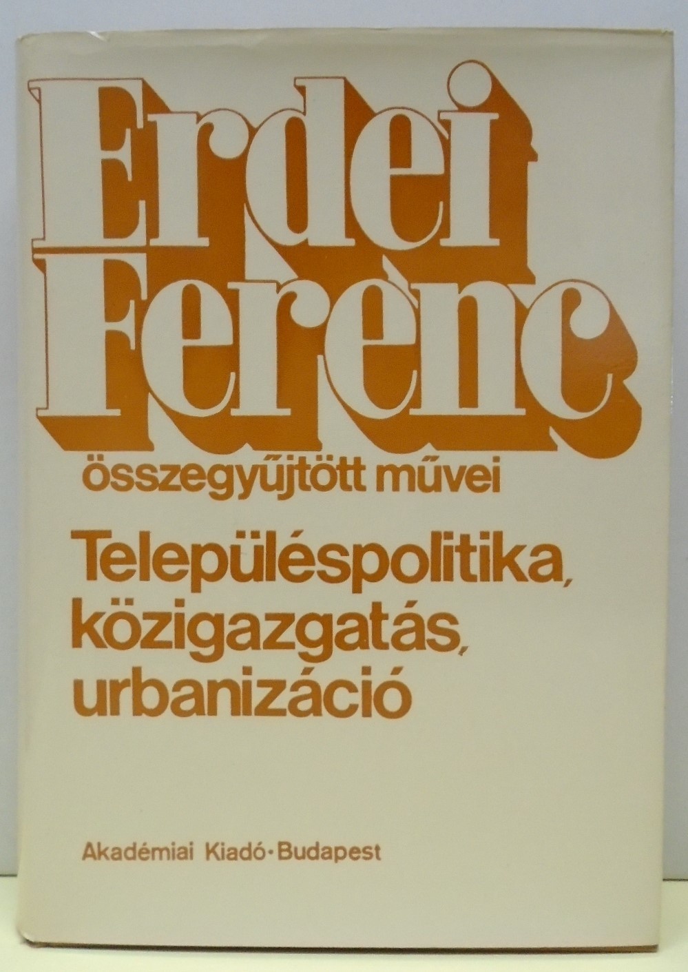 Erdei Ferenc: Településpolitika, közigazgatás, urbanizáció (Rippl-Rónai Múzeum CC BY-NC-ND)